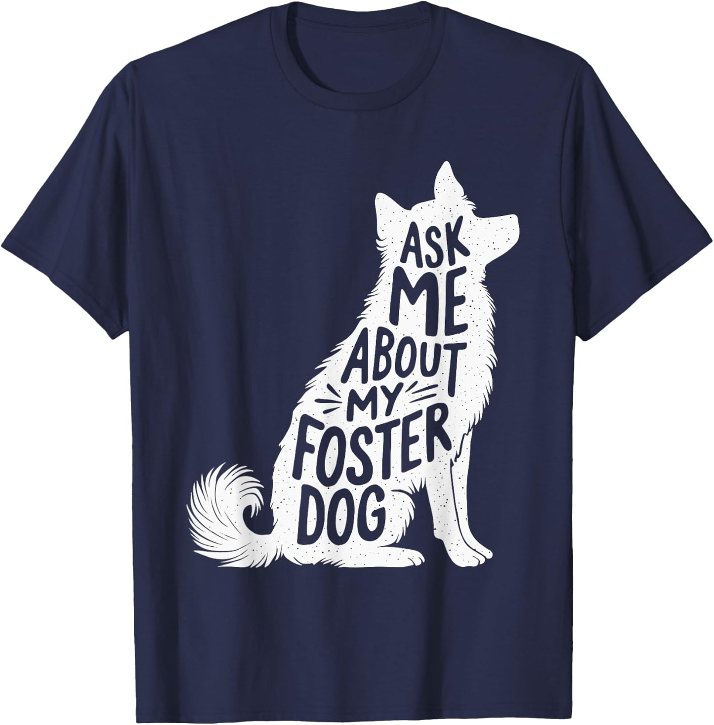 Ask Me About My Foster Dog Women T-Shirt - T-Shirt | Navy
