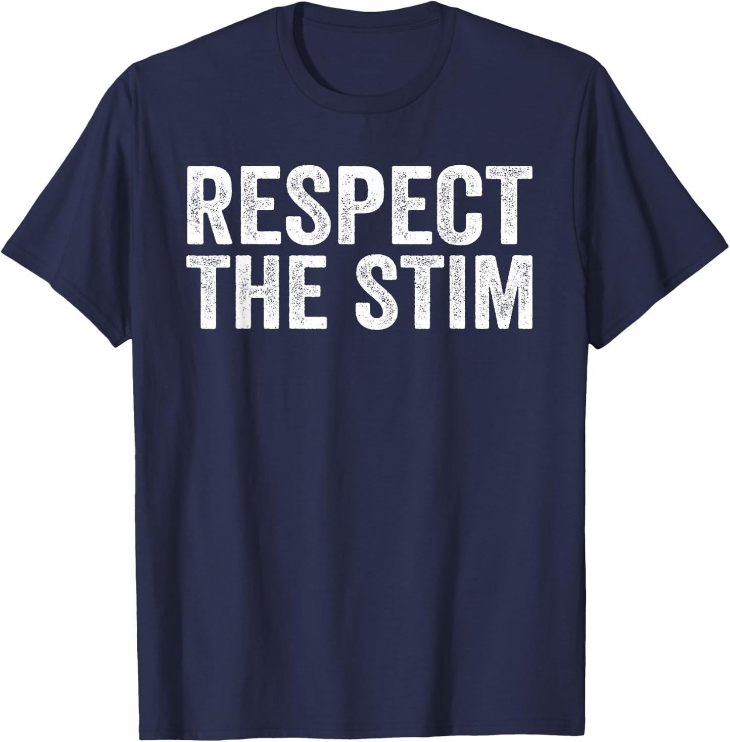 Respect The Stim Bro! Funny Humorous Stimming ADHD Statement T-Shirt - T-Shirt | Navy