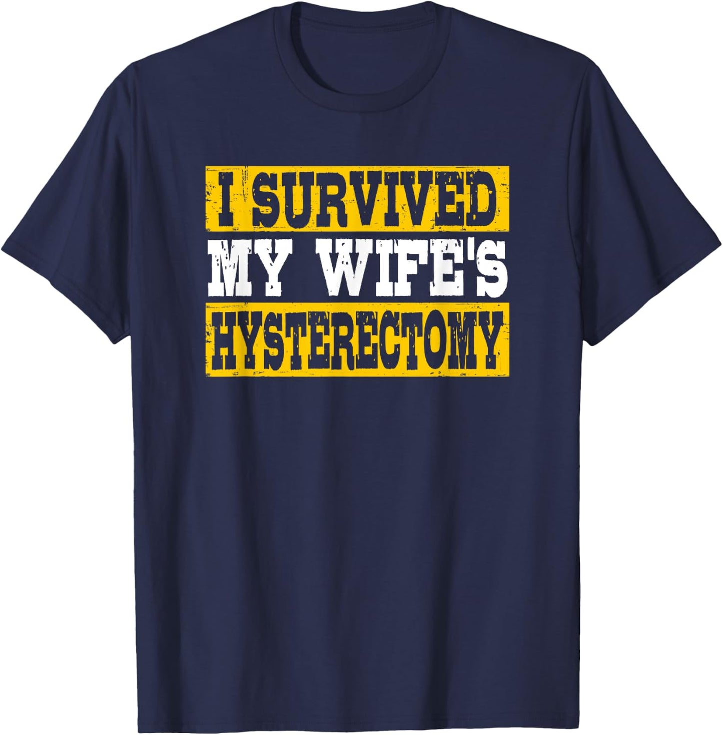 I Survived My Wife's Hysterectomy Supportive Husband T-Shirt - T-Shirt | Navy