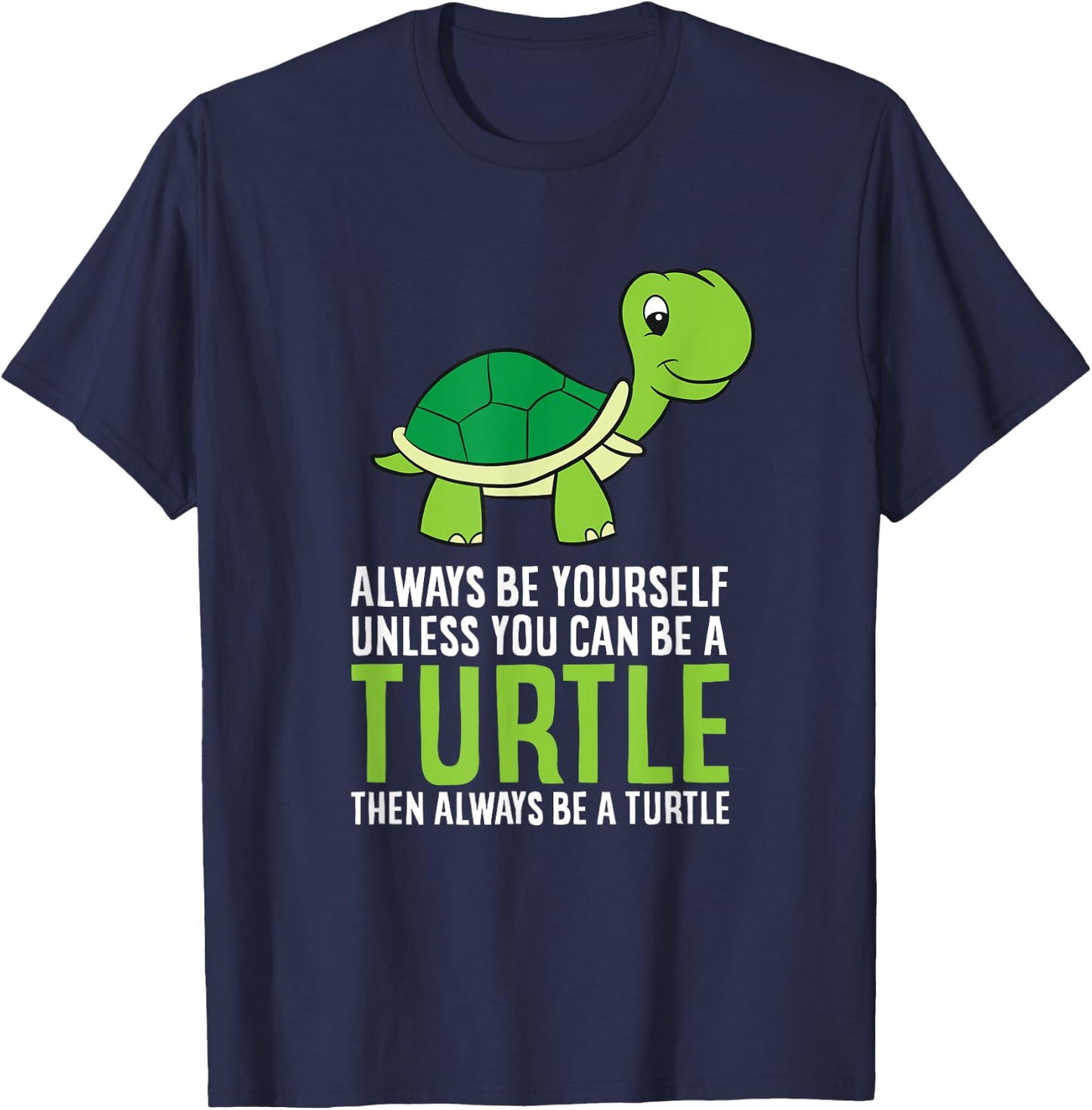 Sea Turtle Pet Always Be Yourself Unless You Can Be A Turtle T-Shirt - T-Shirt | Navy