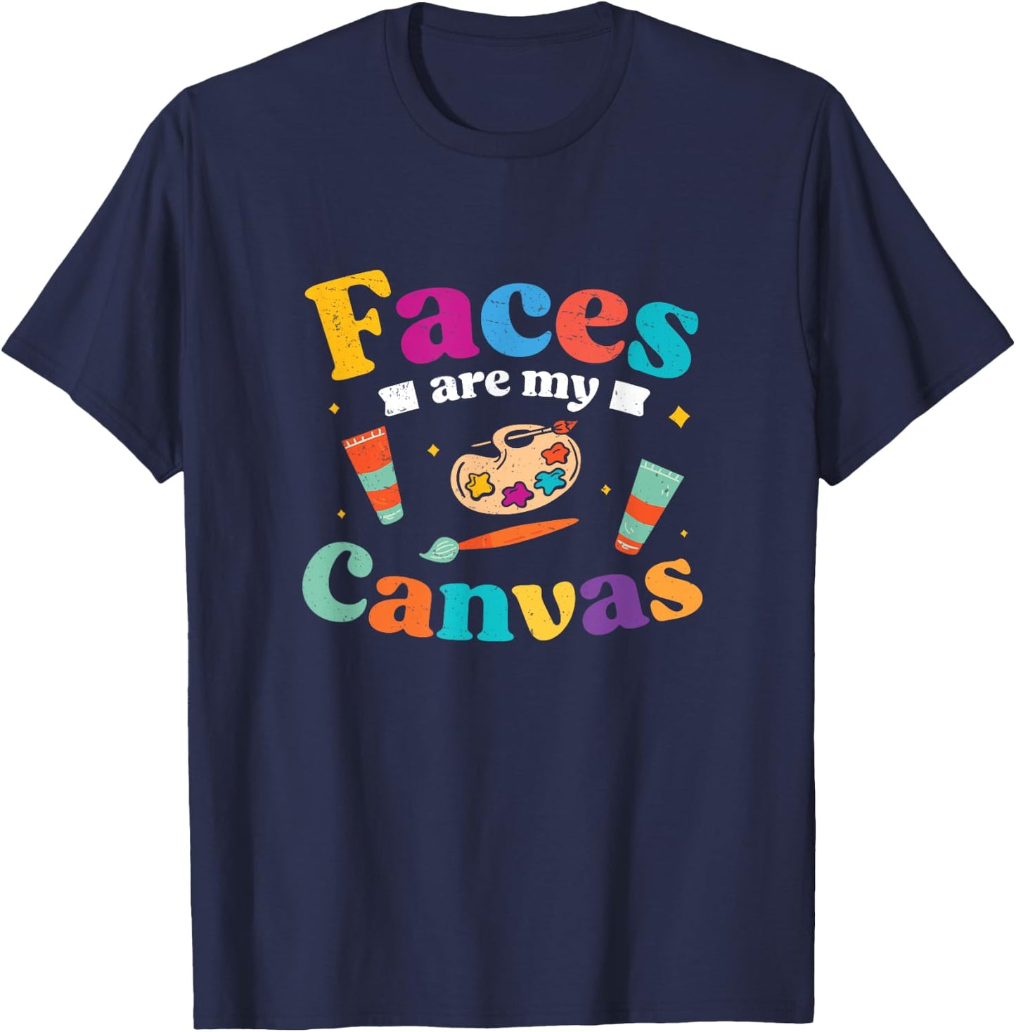 Awesome Faces Are My Canvas Face Painting For A Face Painter T-Shirt - T-Shirt | Navy