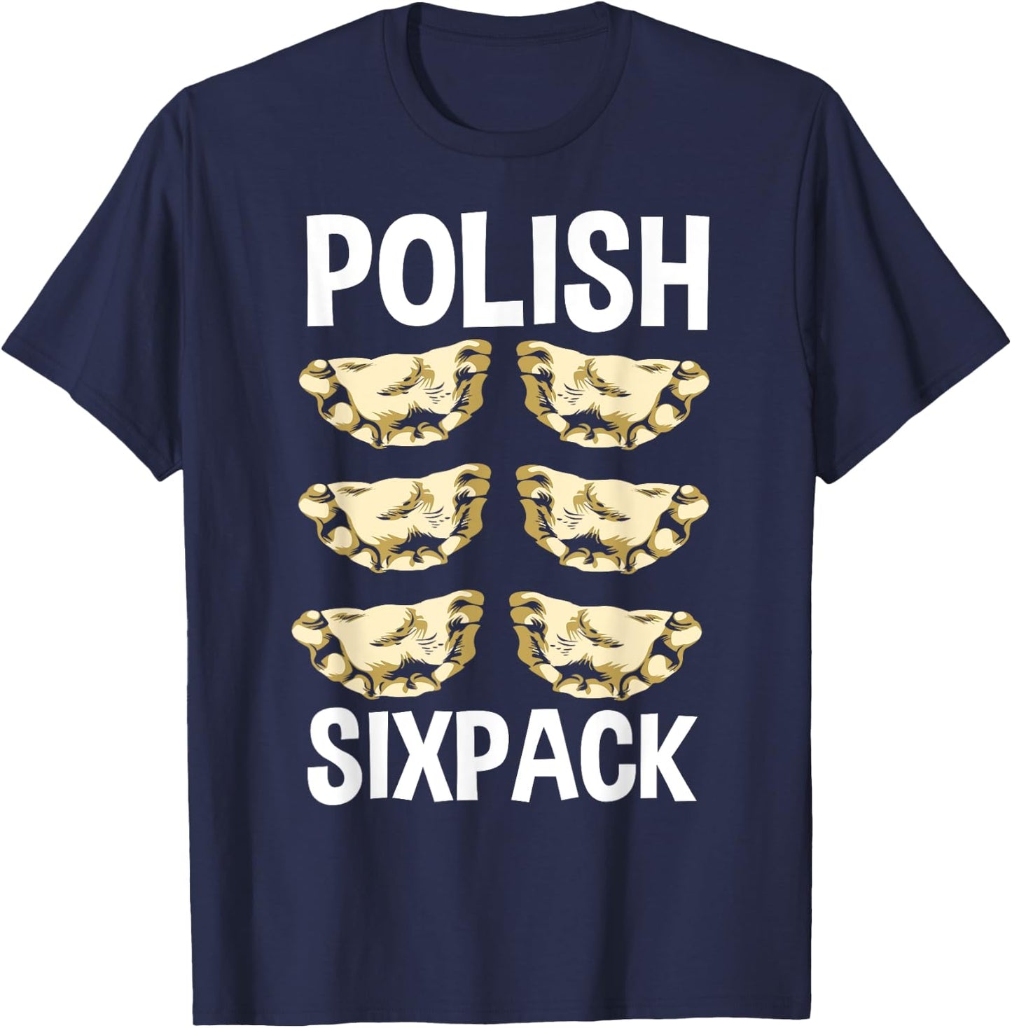 Polish Sixpack Baking Polish Food Pierogies Baker Pierogi T-Shirt - T-Shirt | Navy