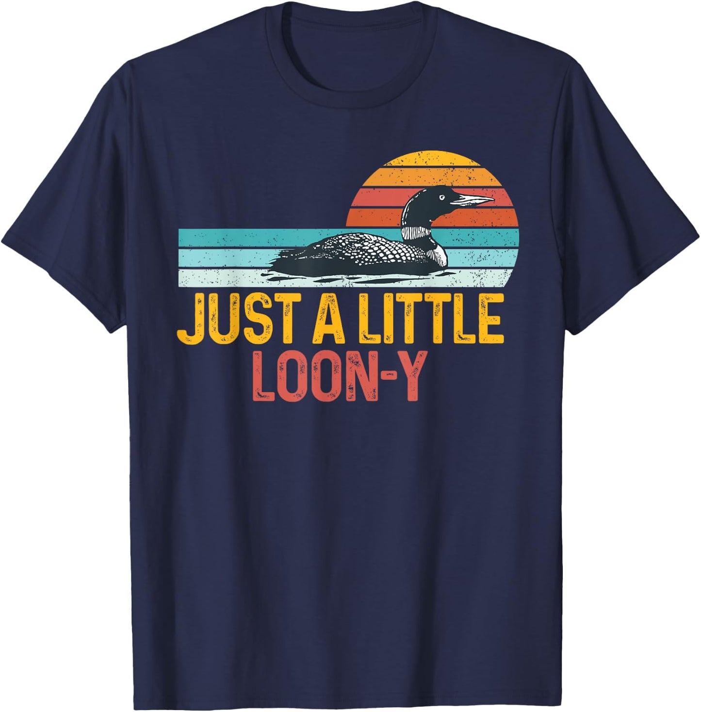 Funny Loon Bird Lover Loon Pun Dad Jokes Just Little Loon-y T-Shirt - T-Shirt | Navy