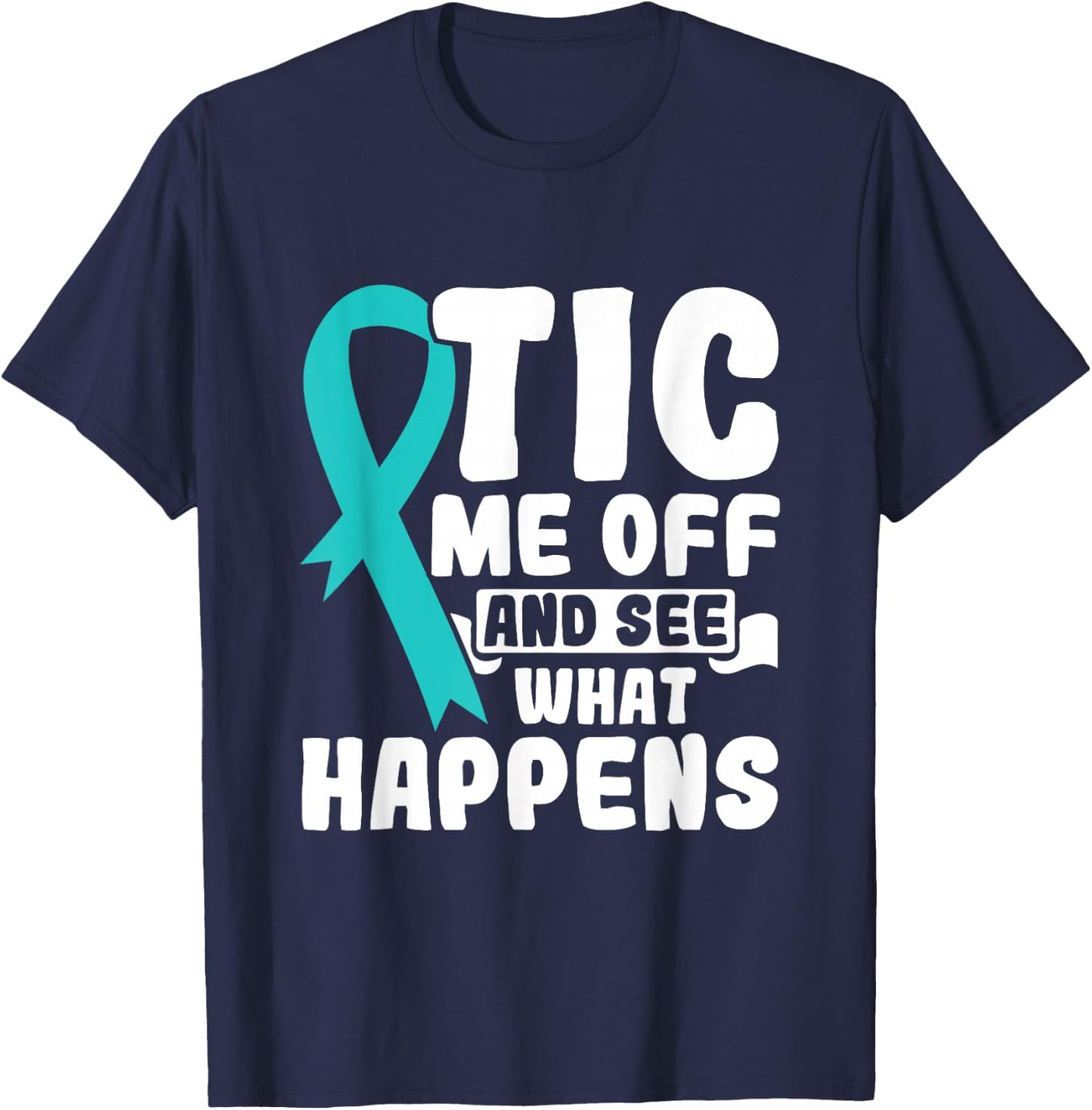 Tic Me Off & See What Happens - Tourette Syndrome Awareness T-Shirt - T-Shirt | Navy