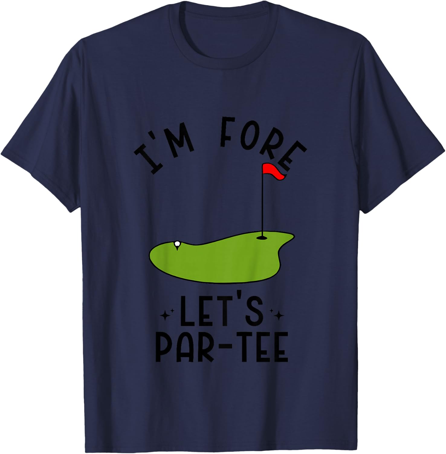 I'm Fore Let's Par- Funny Golf Party Birthday T-Shirt - T-Shirt | Navy