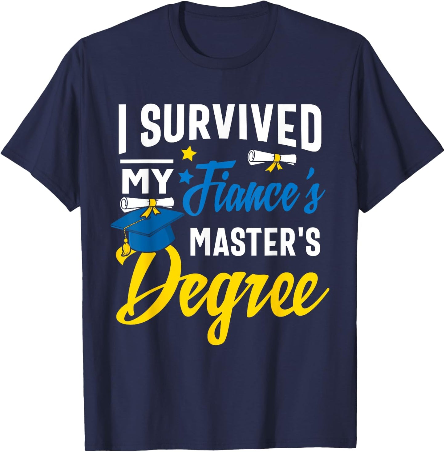 i survived my fiance's Masters degree graduation gifts T-Shirt - T-Shirt | Navy