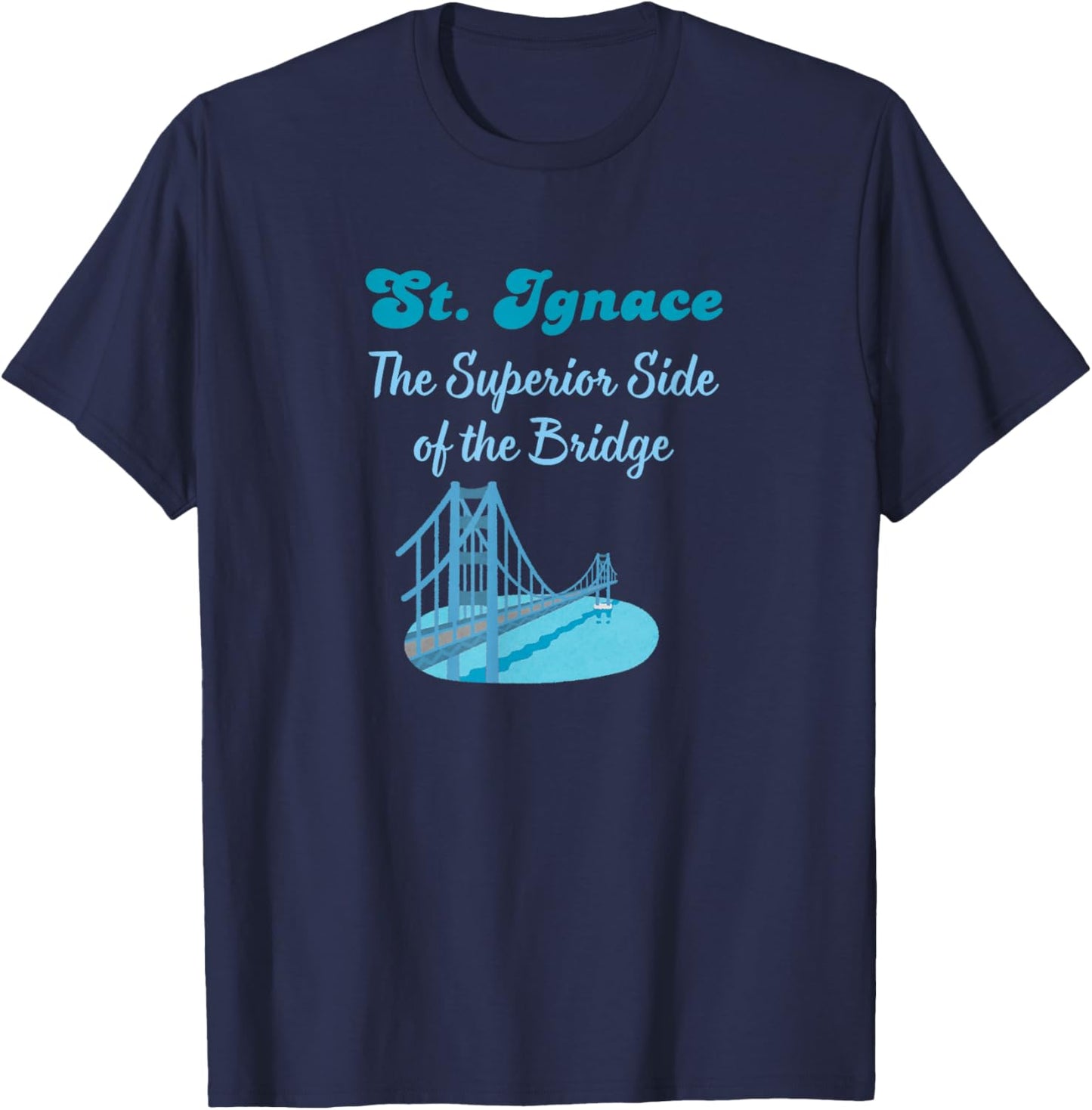 St. Ignace Michigan Yooper Pride Mackinac Bridge UP Tourist T-Shirt - T-Shirt | Navy