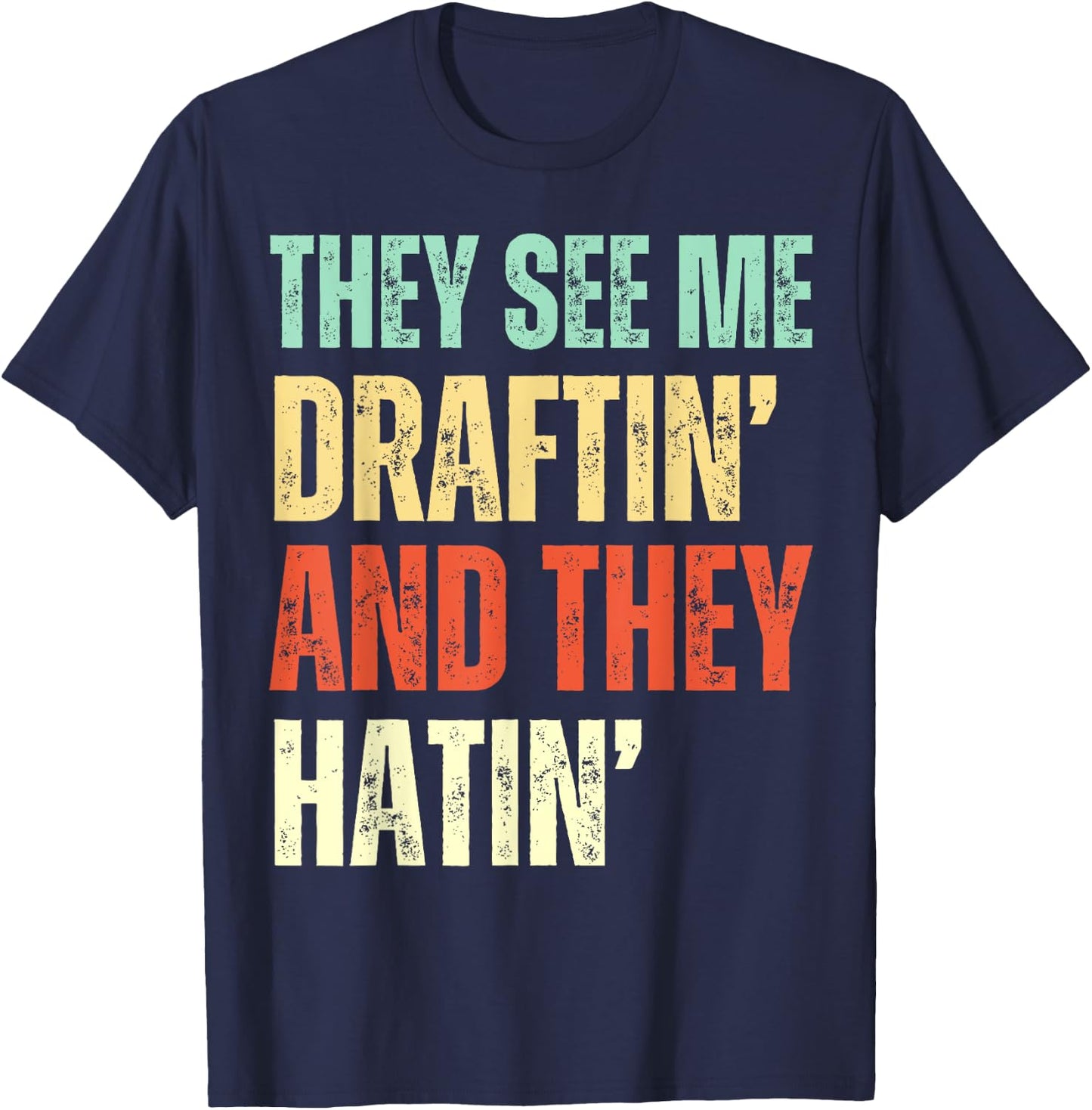 They See Me Draftin' and They Hatin' Funny Fantasy Football T-Shirt - T-Shirt | Navy