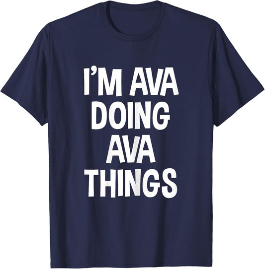 I'm Ava Doing Ava Things Funny Saying T-Shirt - T-Shirt | Navy