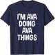 I'm Ava Doing Ava Things Funny Saying T-Shirt - T-Shirt | Navy