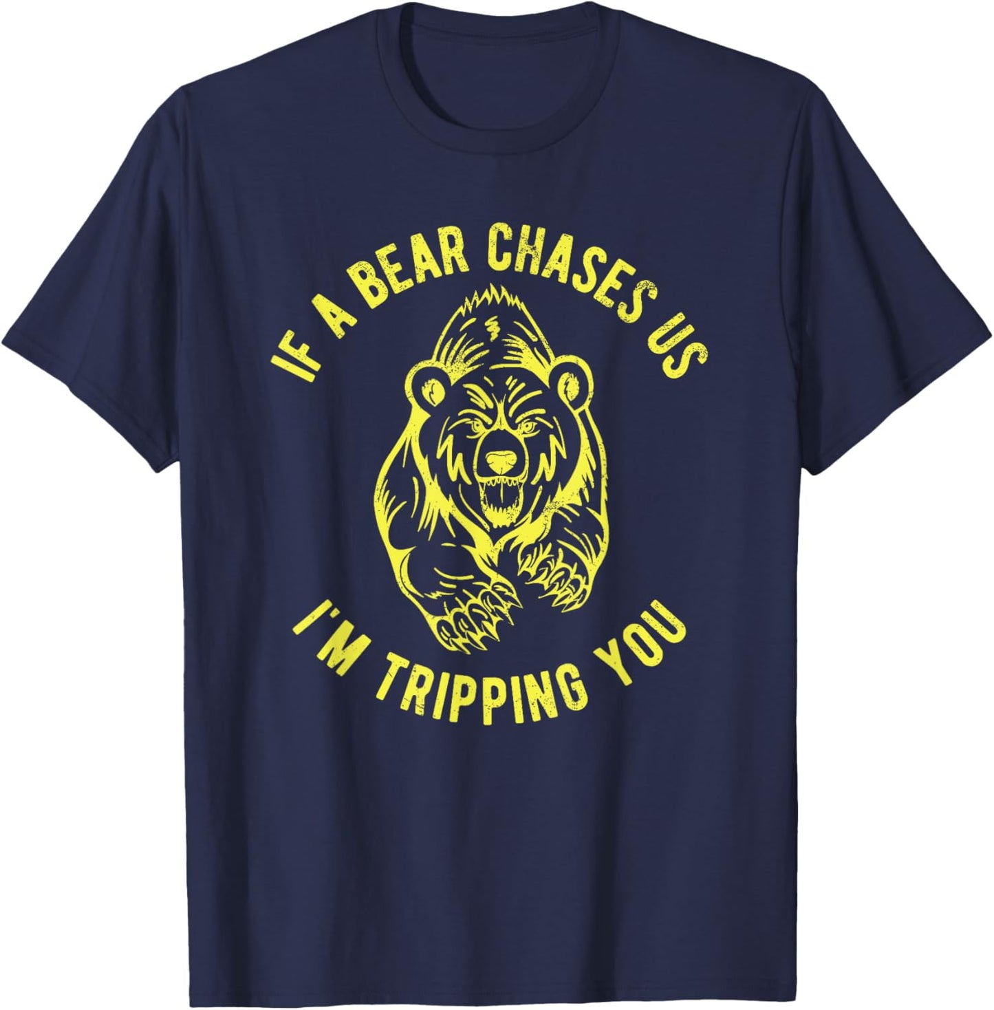 Funny Hiking If A Bear Chases Us I'm Tripping You T-Shirt - T-Shirt | Navy