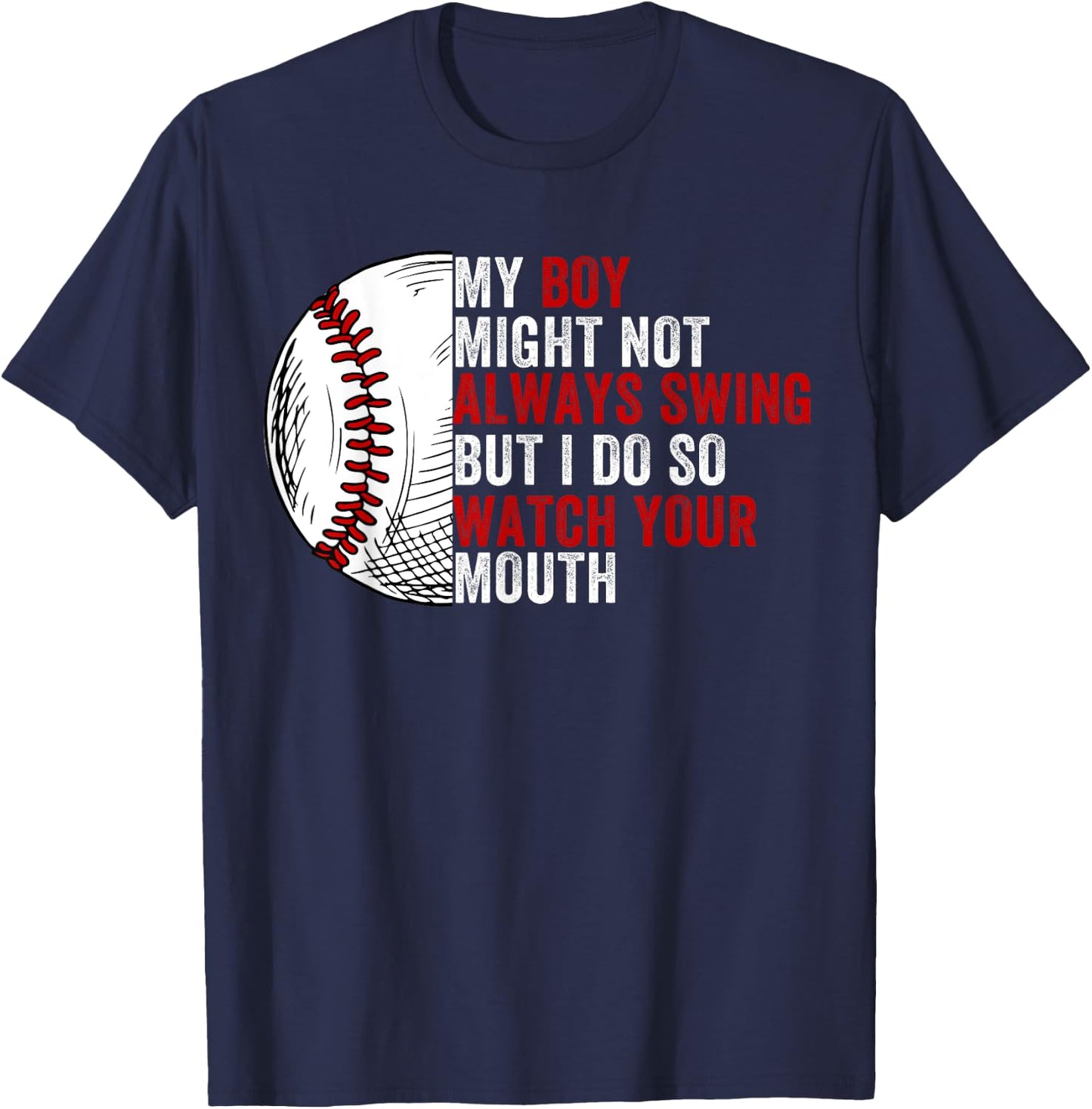 My Boy Might Not Always Swing But I Do So Watch Your Mouth T-Shirt - T-Shirt | Navy