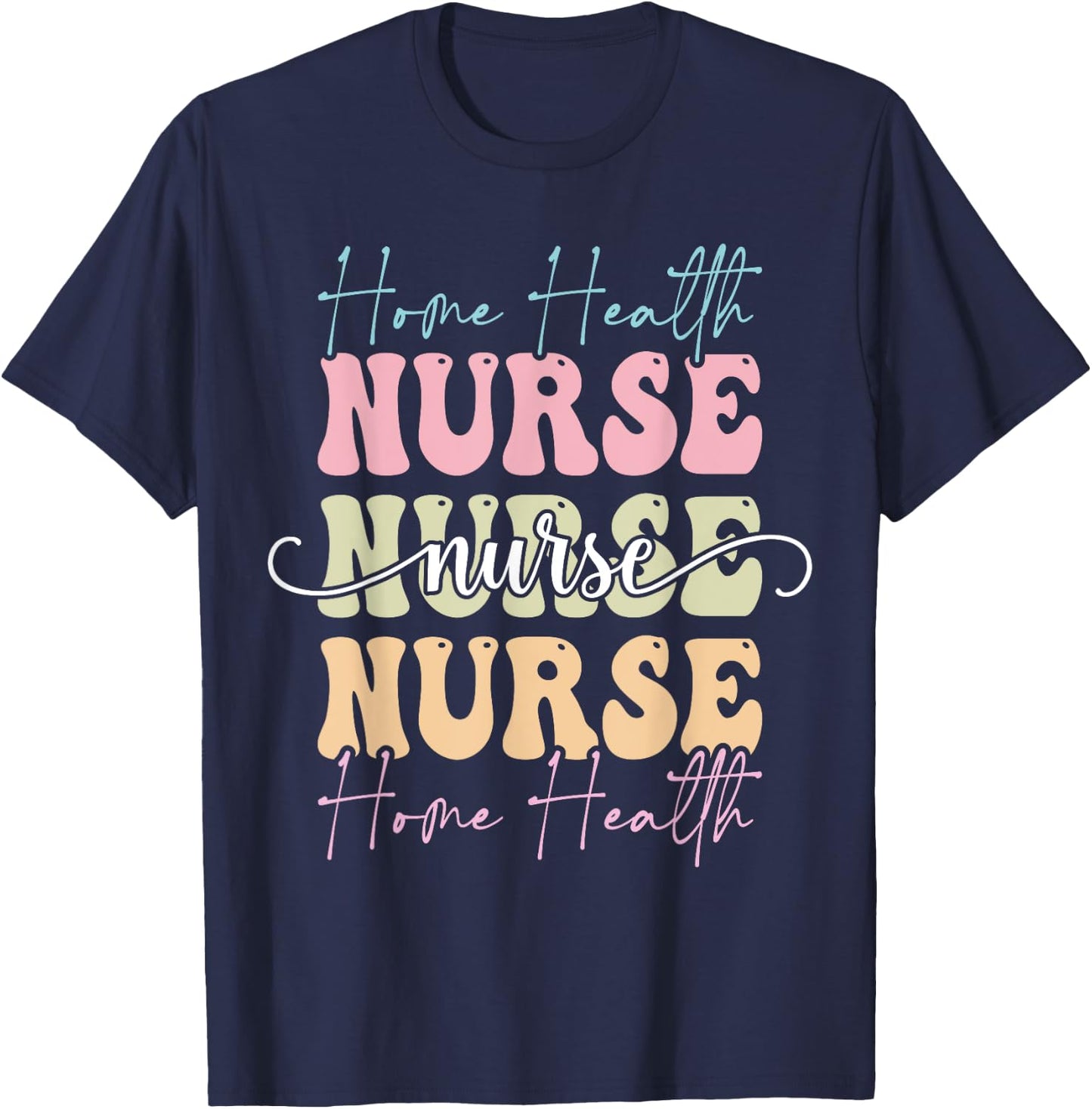 Cute Home Health Nurse Appreciation T-Shirt - T-Shirt | Navy