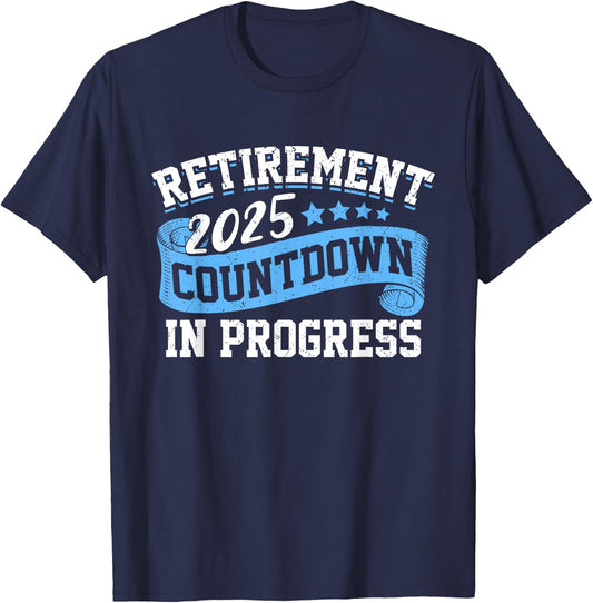 Retirement 2025 Countdown In Progress Funny Retiring Retired T-Shirt - T-Shirt | Navy