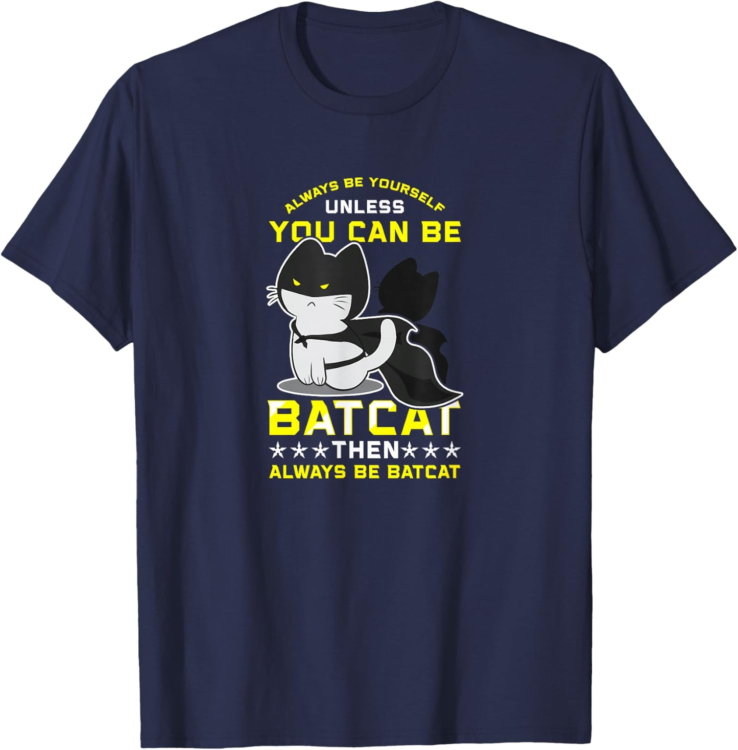 Funny Cat Shirts Always Be Yourself Unless You Can Batcat T-Shirt - T-Shirt | Navy
