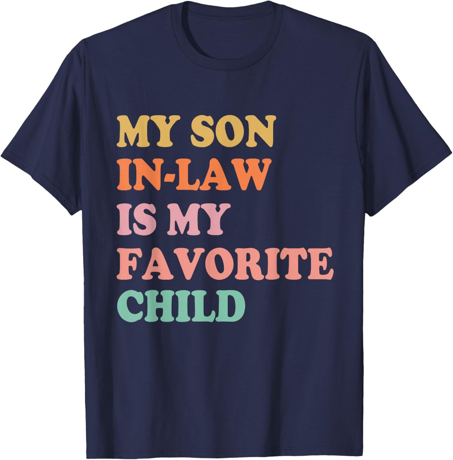 My Son in Law is My Favorite Child Mothers Day Mother in Law T-Shirt - T-Shirt | Navy