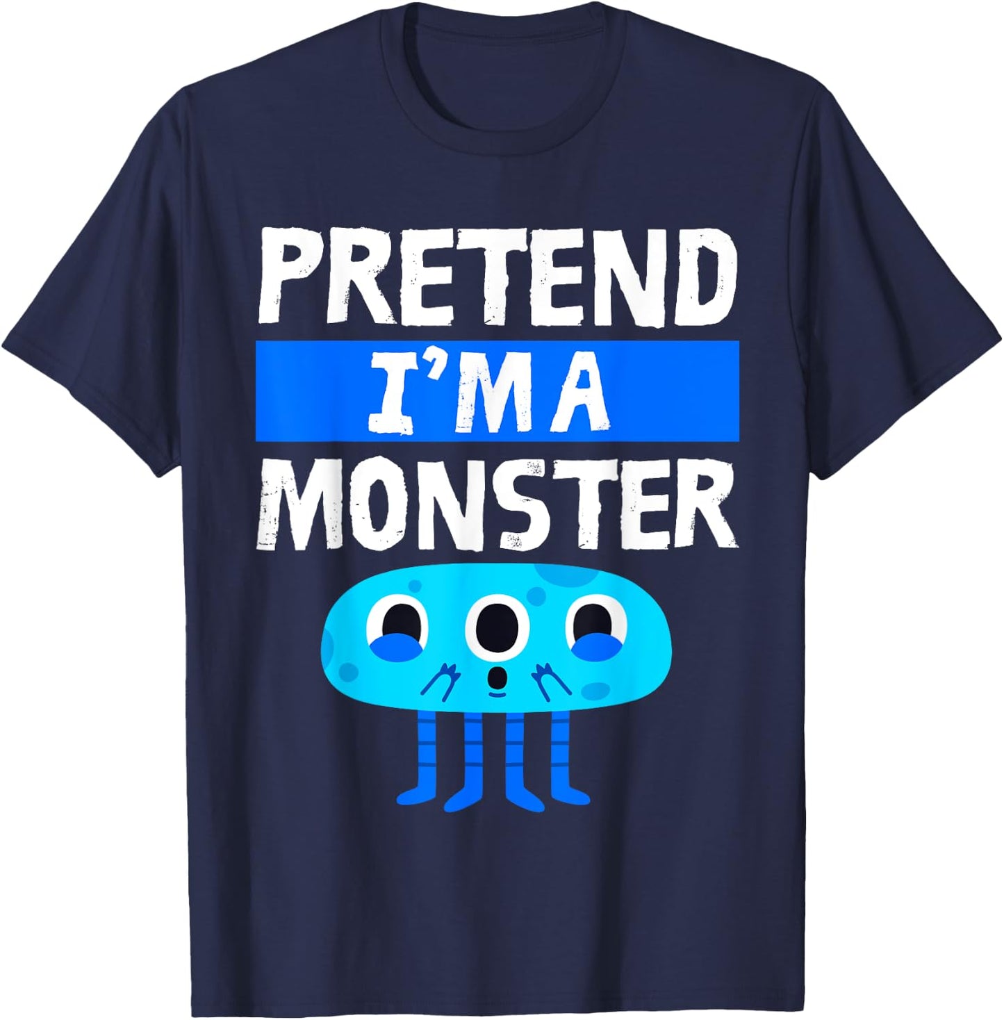 Pretend I'm A Monster Funny Lazy Easy Halloween Costume Cute T-Shirt - T-Shirt | Navy