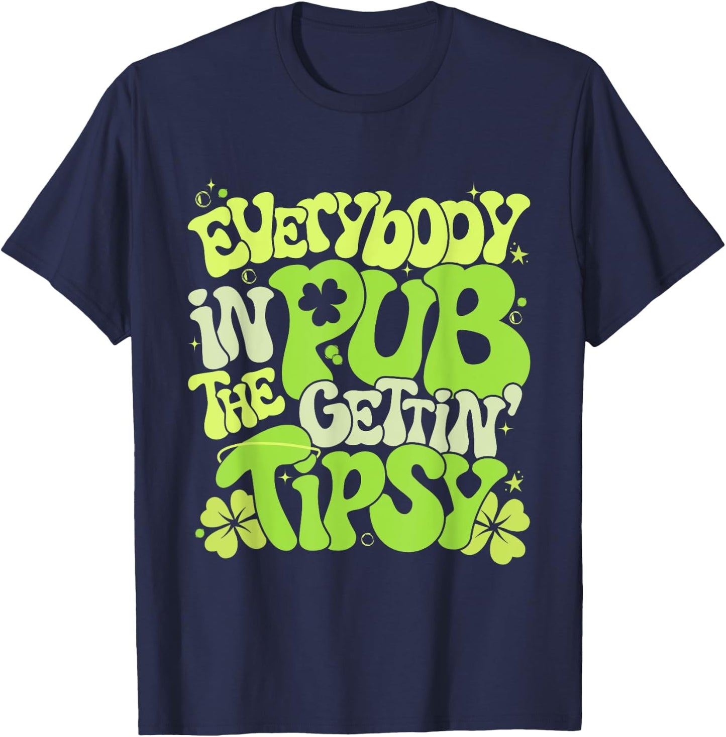 Everybody In The Pub Getting Tipsy 2025 St Patricks Day T-Shirt - T-Shirt | Navy