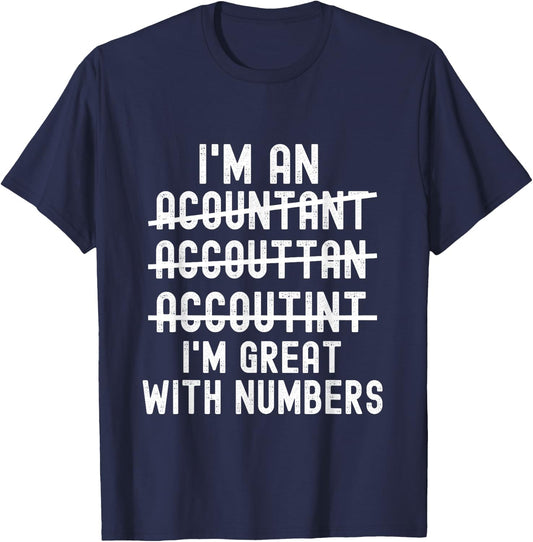 I'm an Accountant I'm Great With Numbers Funny Accountant T-Shirt - T-Shirt | Navy