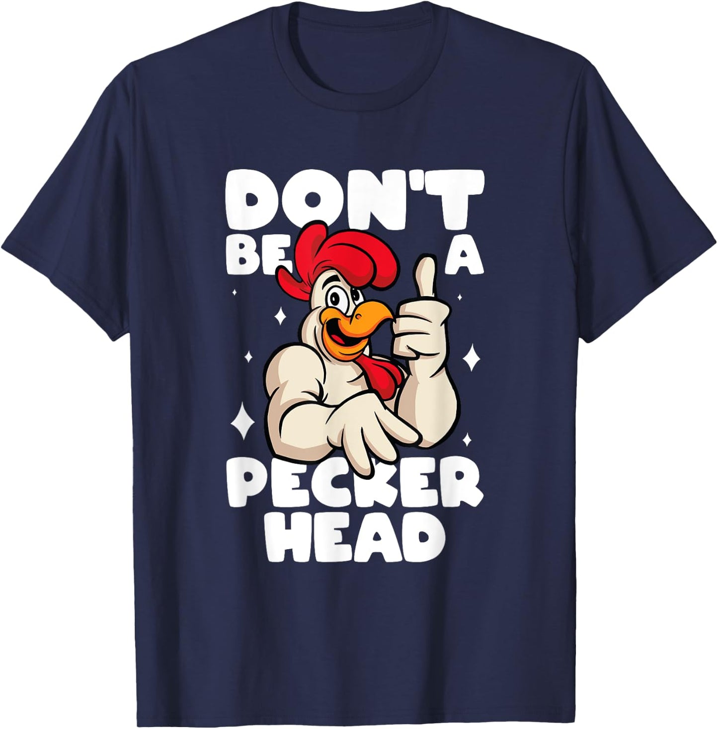 Chicken Lover Don't Be A Peckerhead Rooster Chicken Farmer T-Shirt - T-Shirt | Navy