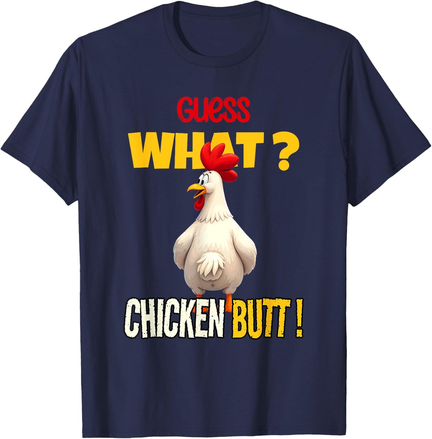 Guess What Chicken Butt Funny Cartoon Chicken Lover Meme T-Shirt - T-Shirt | Navy