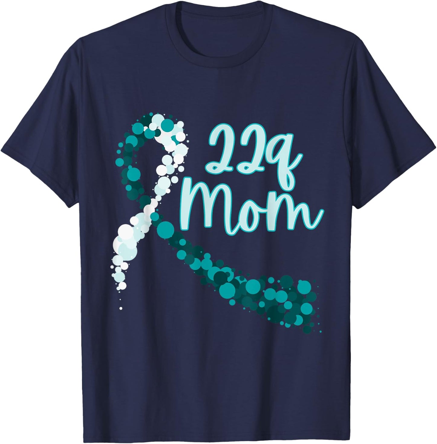 22q Mom, 22q Awareness, DiGeorge Syndrome, 22q.11.2 T-Shirt - T-Shirt | Navy