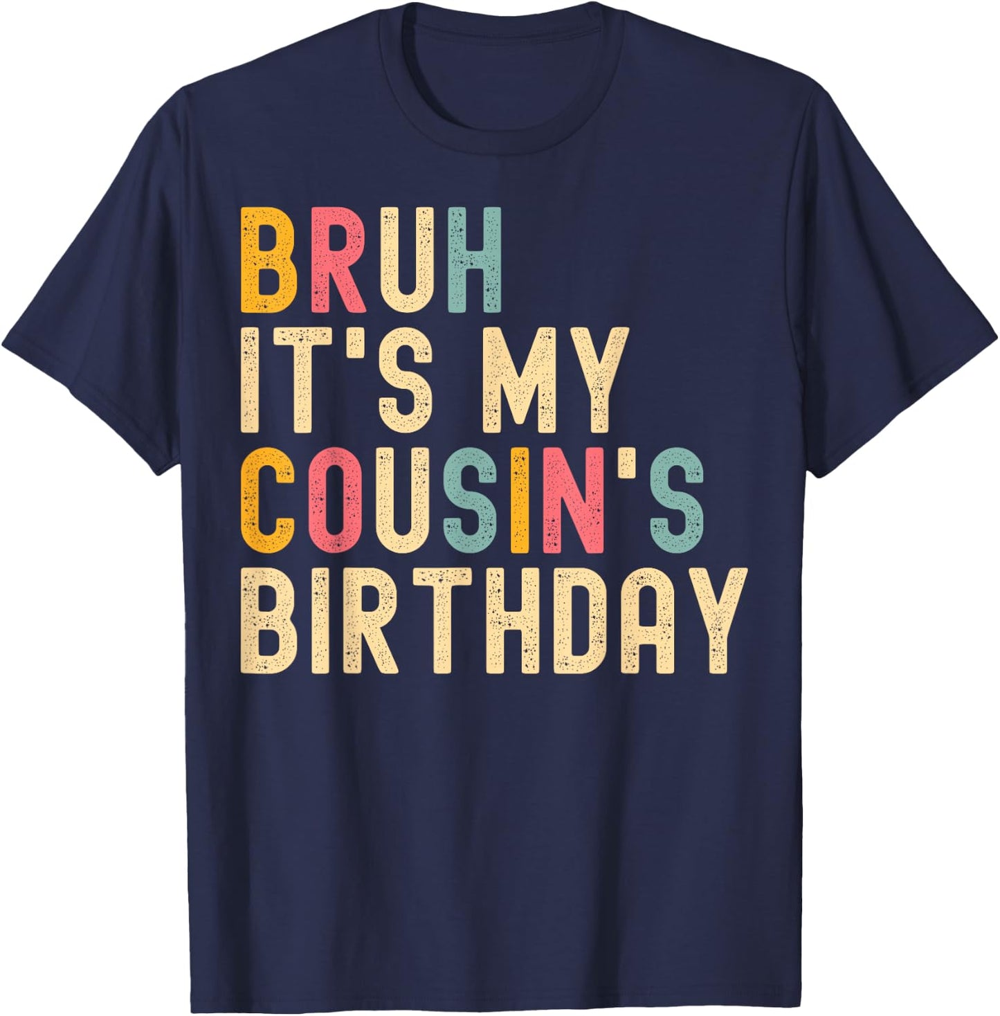 Bruh It's My Cousin's Birthday Cousin T-Shirt - T-Shirt | Navy