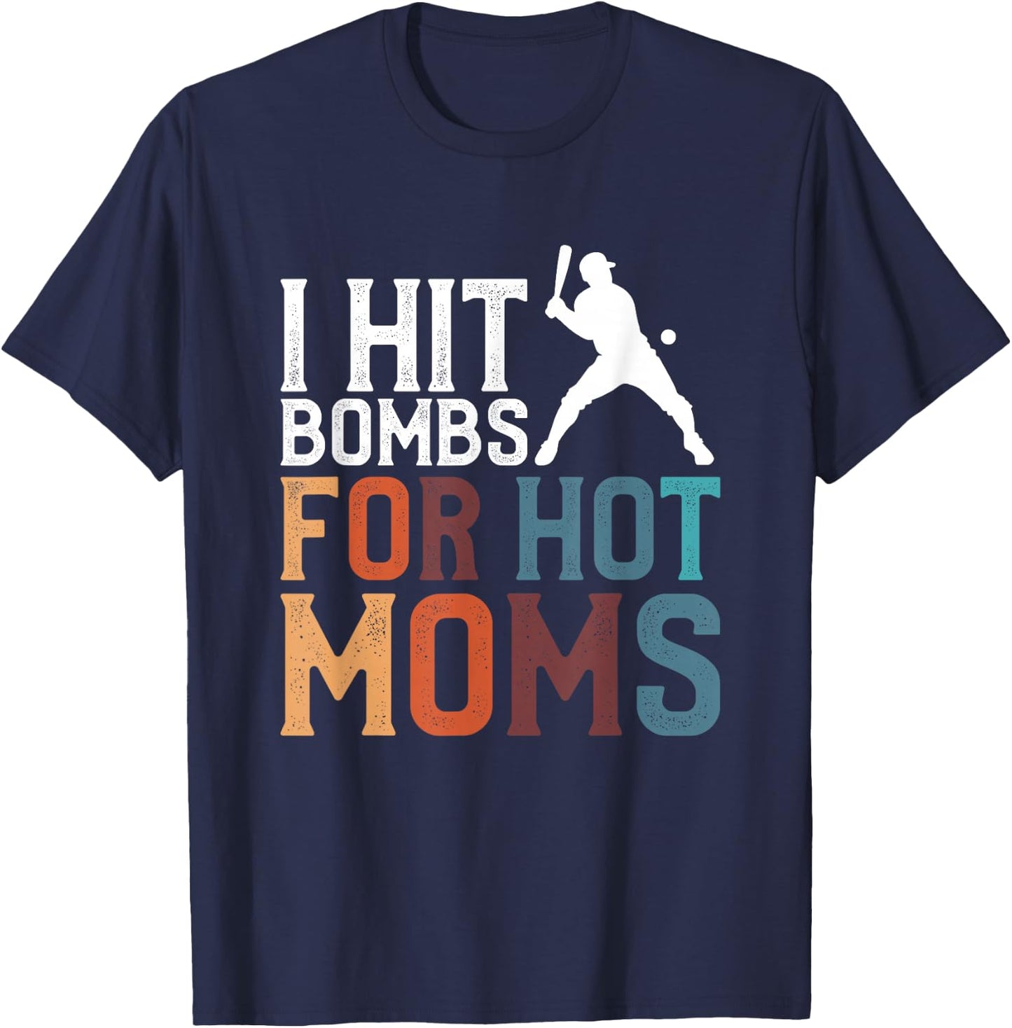 I Hit Bombs For Hot Moms Baseball T-Shirt - T-Shirt | Navy