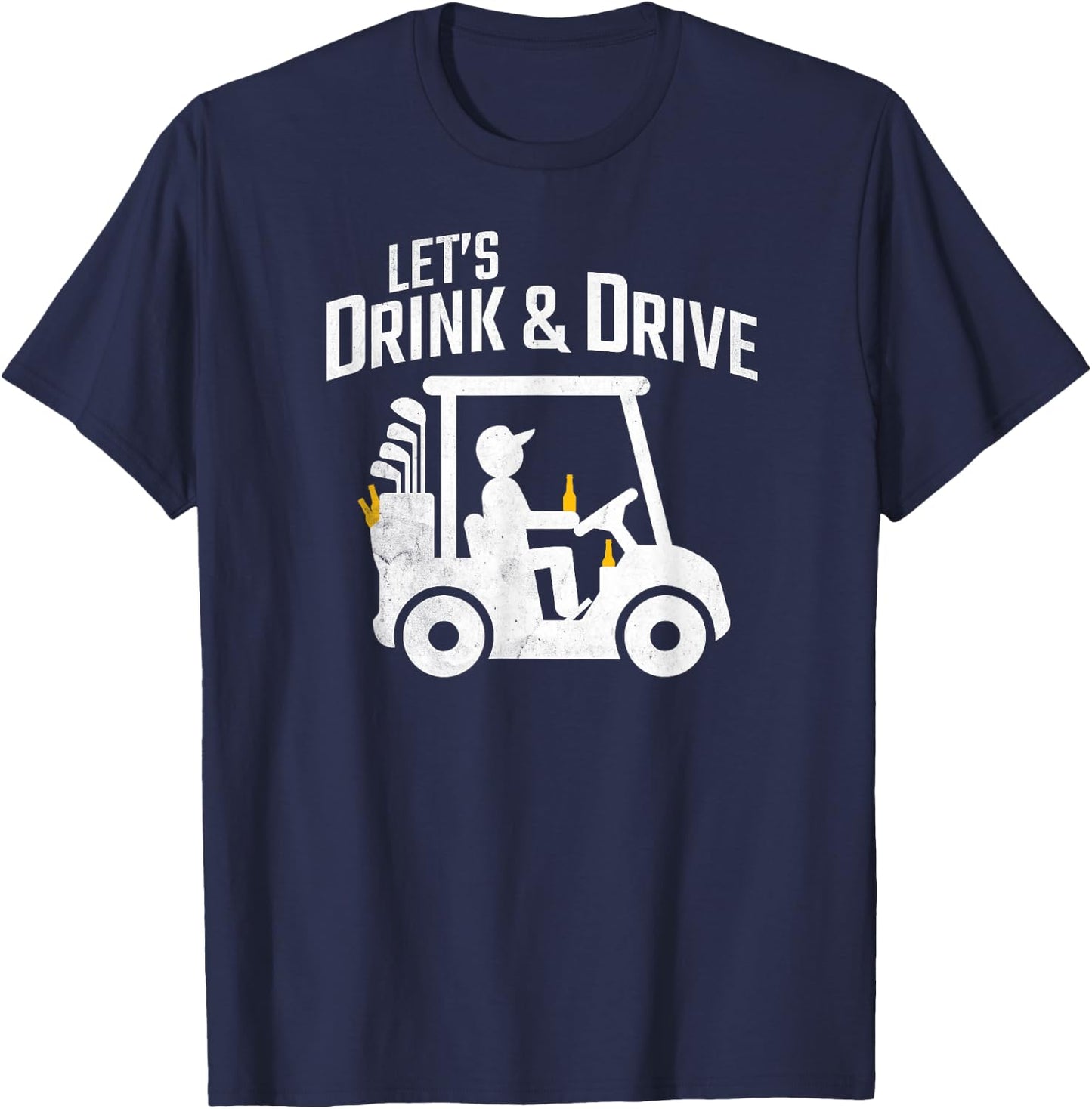 Funny Golf Shirt Let's Drink And Drive Golf Cart Beer T-Shirt - T-Shirt | Navy