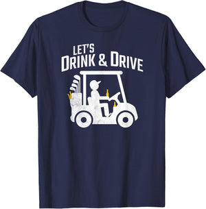 Funny Golf Shirt Let's Drink And Drive Golf Cart Beer T-Shirt - T-Shirt | Navy
