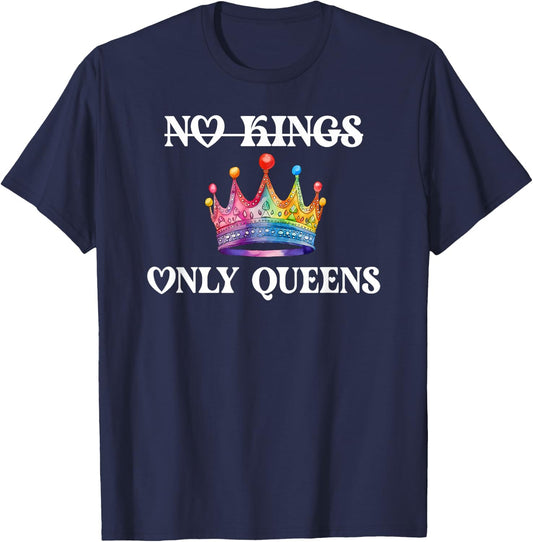 No Kings in America Only Queens Queer Ally Gay Pride LGBTQ T-Shirt - T-Shirt | Navy