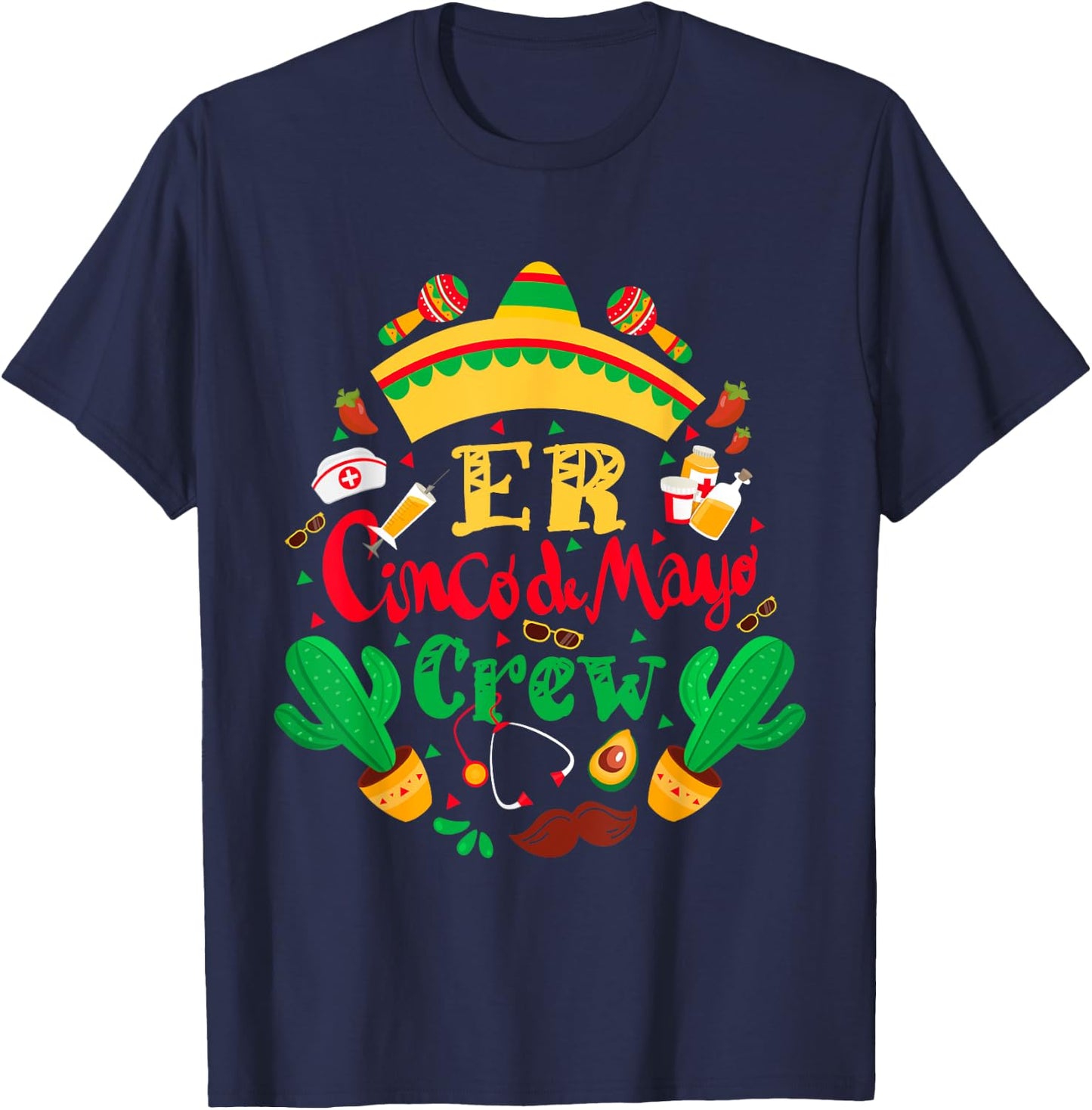 ER Cinco De Mayo Nurse Crew Emergency Room Mexican Fiesta T-Shirt - T-Shirt | Navy