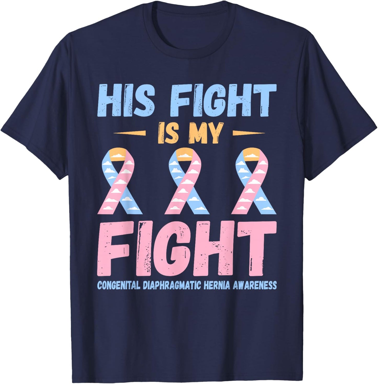 CDH His Fight Congenital Diaphragmatic Hernia Awareness T-Shirt - T-Shirt | Navy
