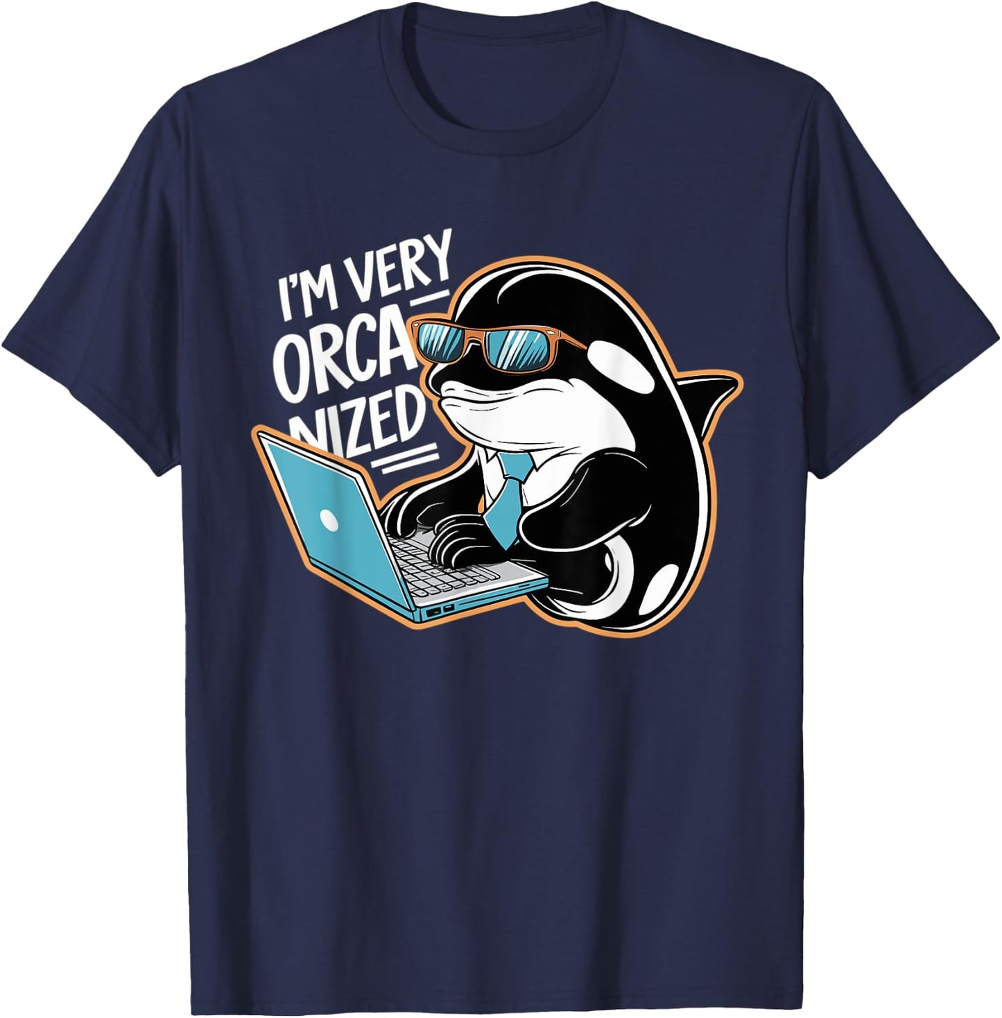 Funny I'm Very Orca-nized Organized Orca Pun T-Shirt - T-Shirt | Navy