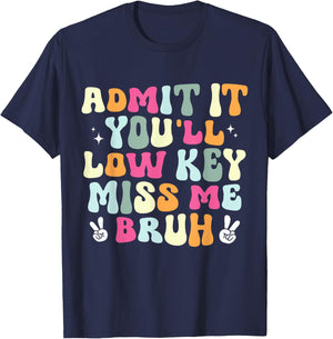 Admit It You'll Low Key Miss Bruh Funny Bruh Teacher Groovy Men Women Girls Kids T-Shirt - T-Shirt | Navy