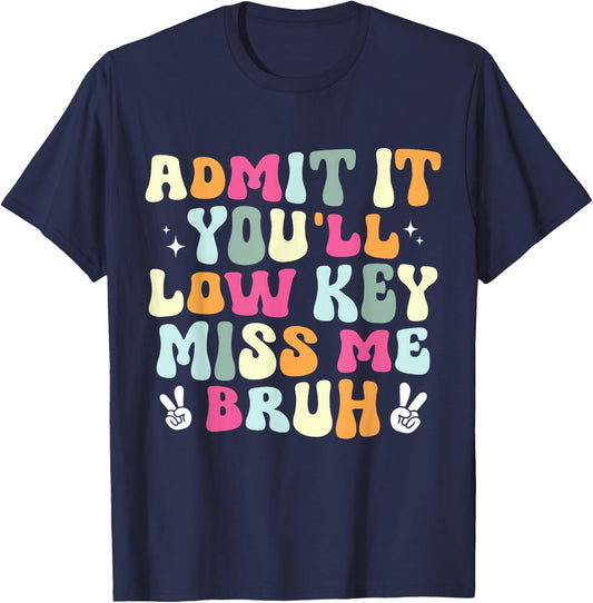 Admit It You'll Low Key Miss Bruh Funny Bruh Teacher Groovy Men Women Girls Kids T-Shirt - T-Shirt | Navy