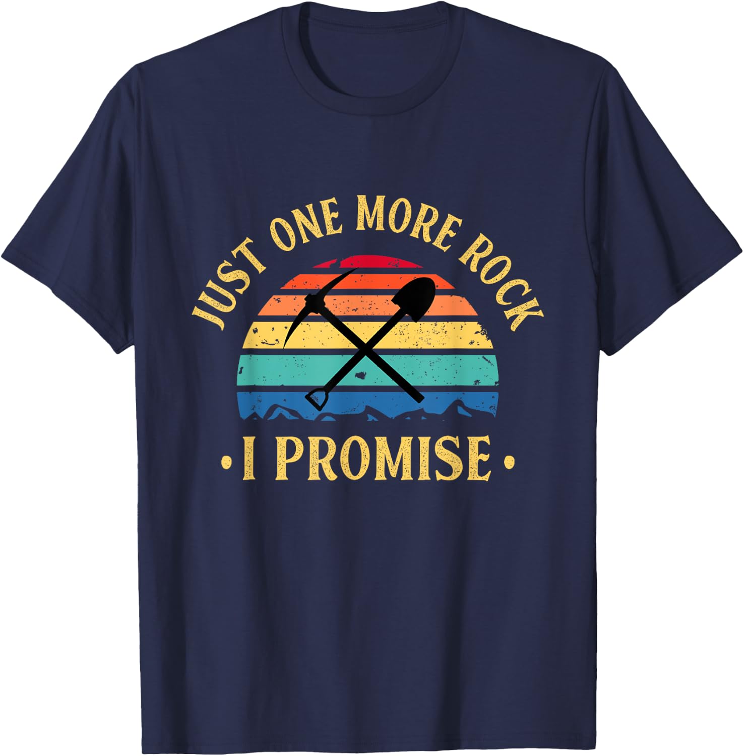 Just One More Rock I Promise Rock Collector Geologist Geode T-Shirt - T-Shirt | Navy