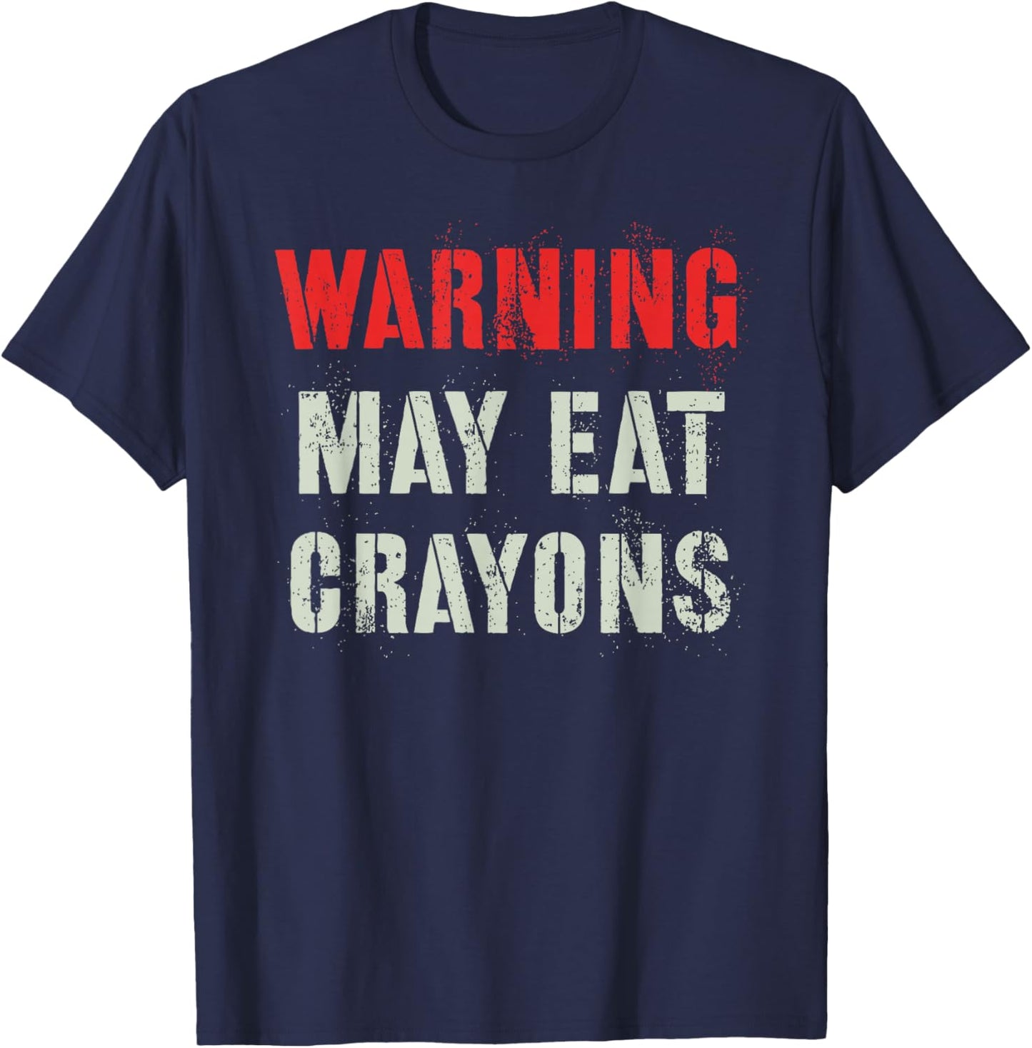 Sarcastic I MAY EAT CRAYONS Proud Troop Military Veterans T-Shirt - T-Shirt | Navy