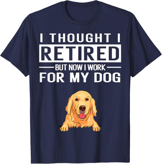 I Thought I Retired But Now I Work For My Dog Women T-Shirt - T-Shirt | Navy