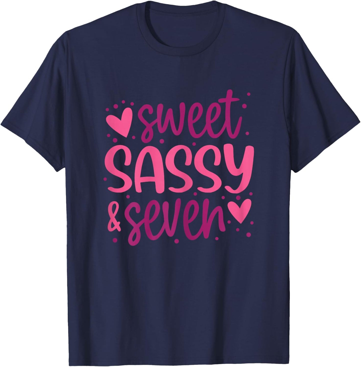 Hearts Sweet Sassy and Seven 7 Years Old 7th Birthday Girls T-Shirt - T-Shirt | Navy