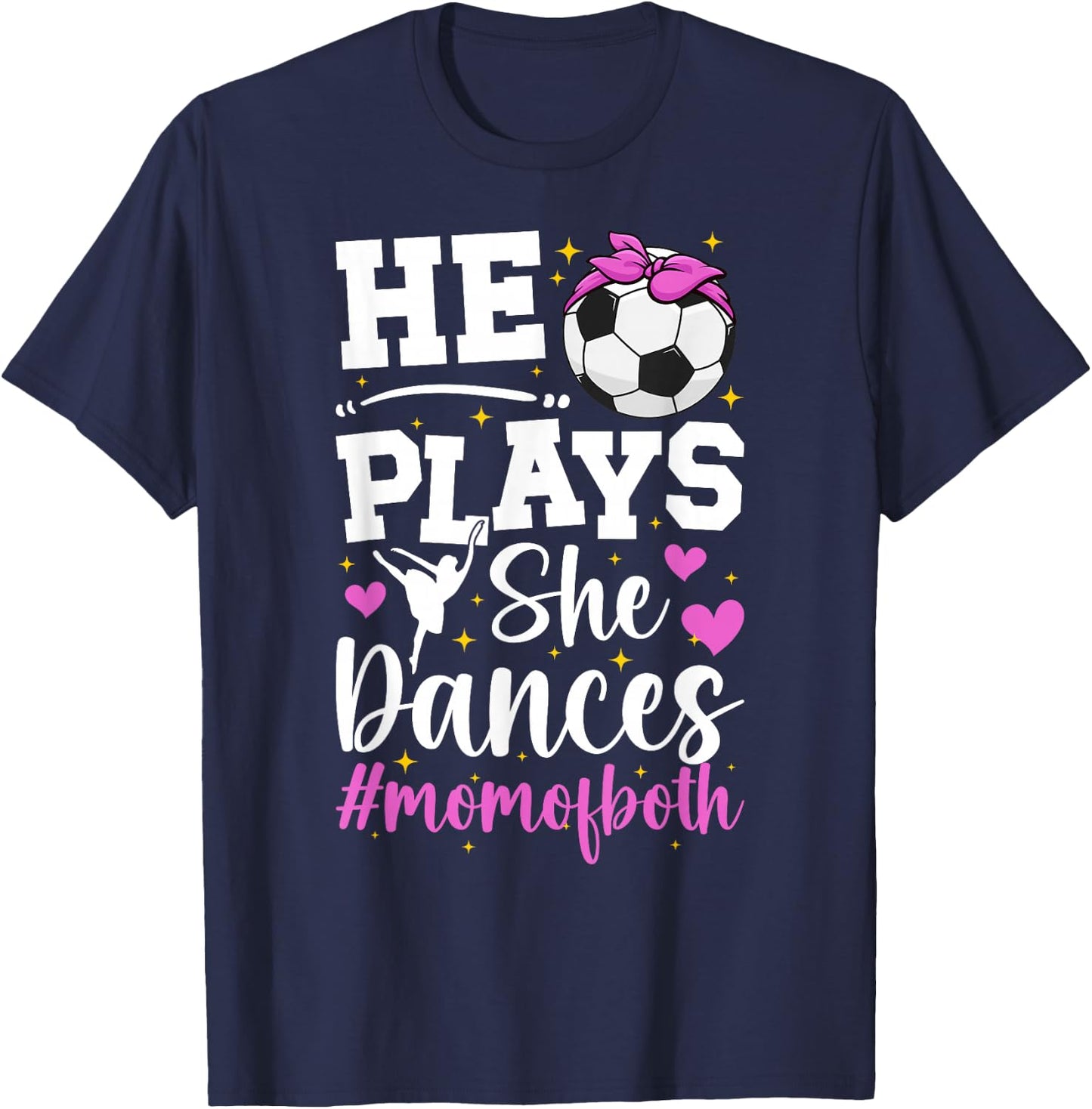 He Plays She Dances Mom Of Both Dance And Soccer Mom T-Shirt - T-Shirt | Navy