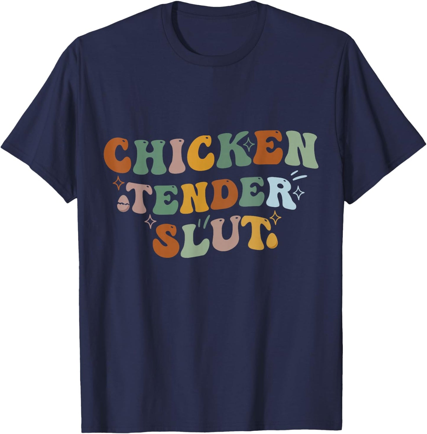 Funny Groovy Chicken Tender Slut T-Shirt - T-Shirt | Navy