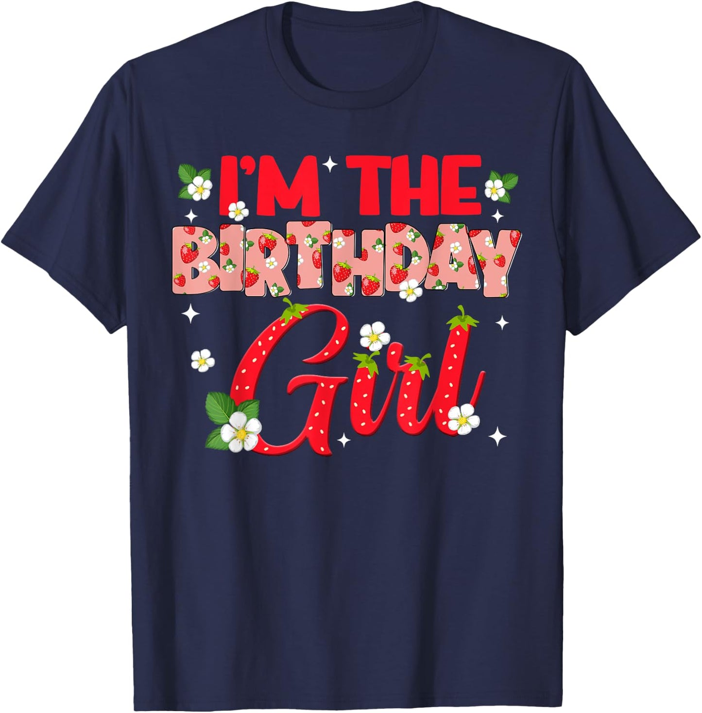 Im The Birthday Girl Strawberry Berry Sweet One Two T-Shirt - T-Shirt | Navy