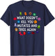What Doesn't Kill You Mutates And Tries Again T-Shirt - T-Shirt | Navy
