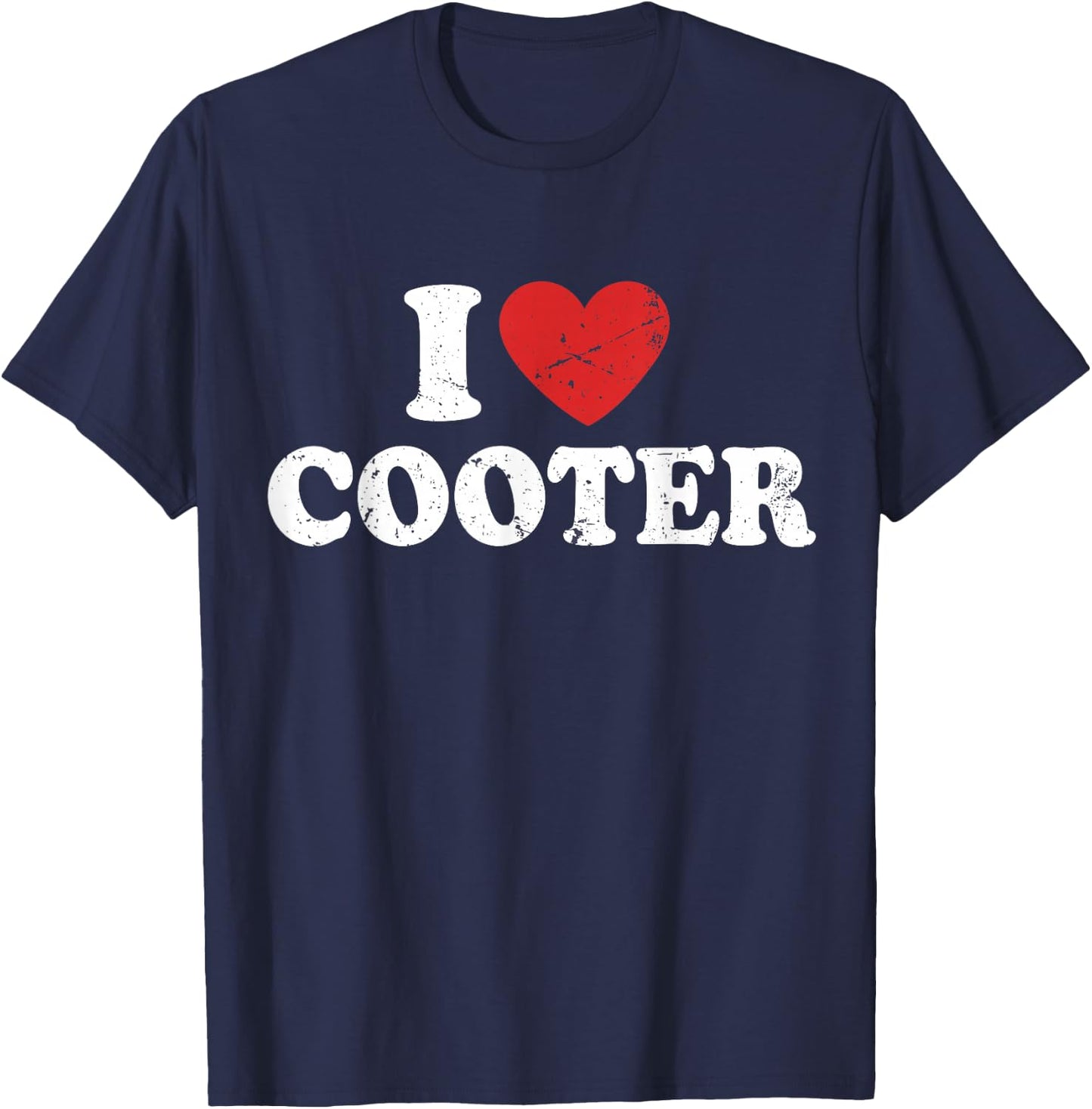 I Love Cooter I Heart Cooter T-Shirt - T-Shirt | Navy