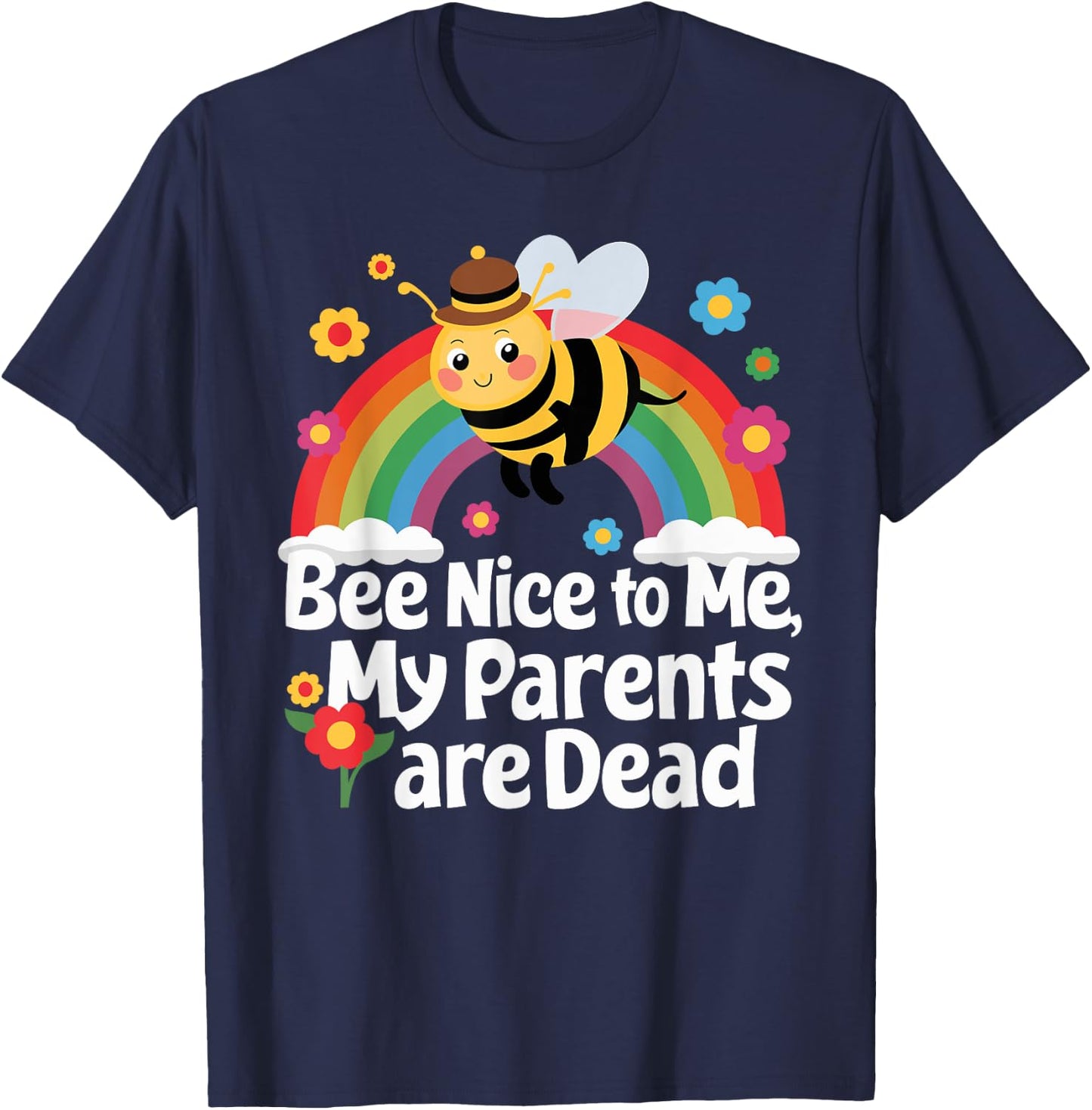 Bee Nice To Me My Parents Is Dead T-Shirt - T-Shirt | Navy