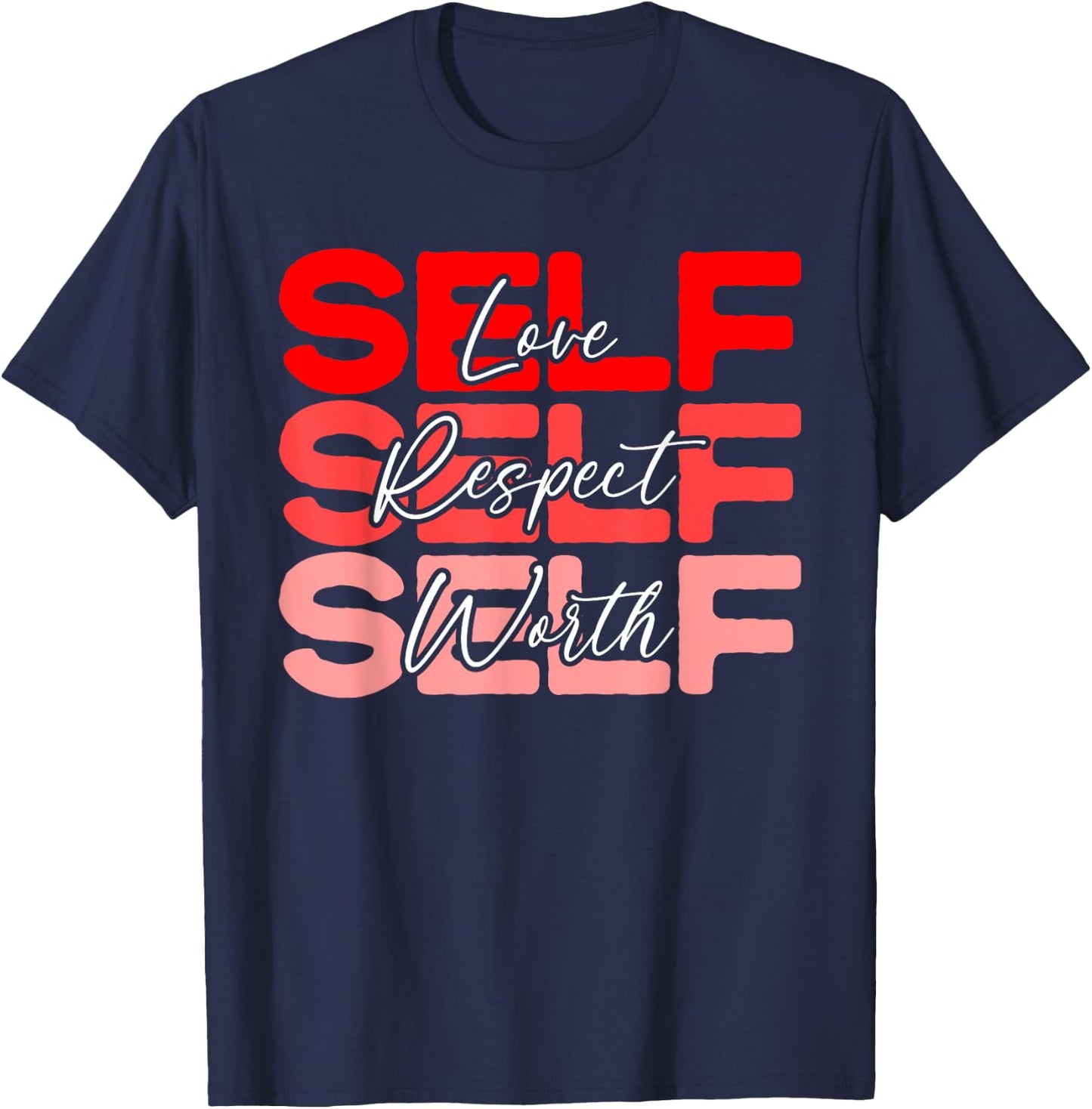 Self Love Self Respect Self Worth Positive Message Growth T-Shirt - T-Shirt | Navy