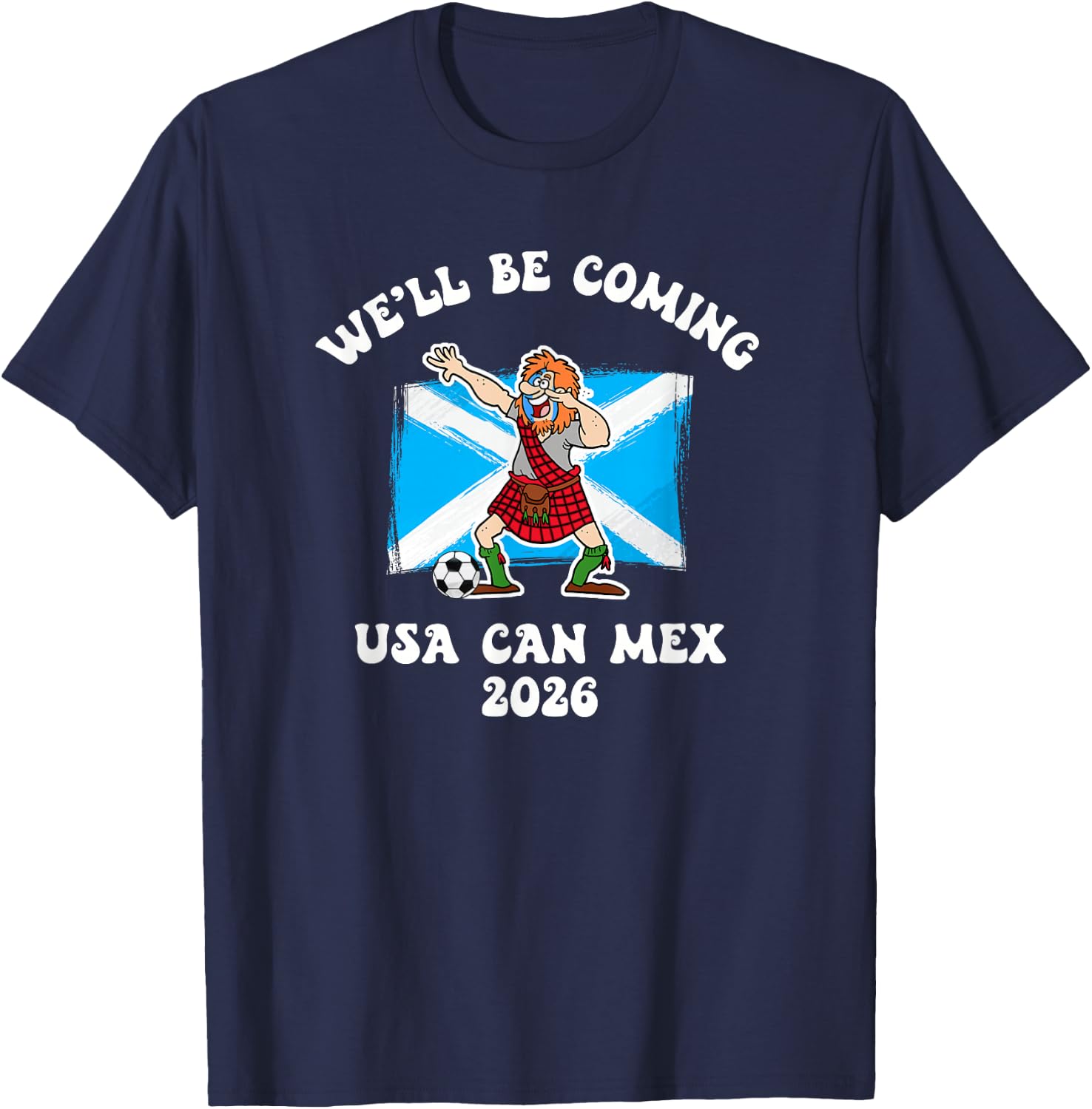We'll Be Coming 2026 Dabbing Scotsman with Kilt and Football T-Shirt - T-Shirt | Navy