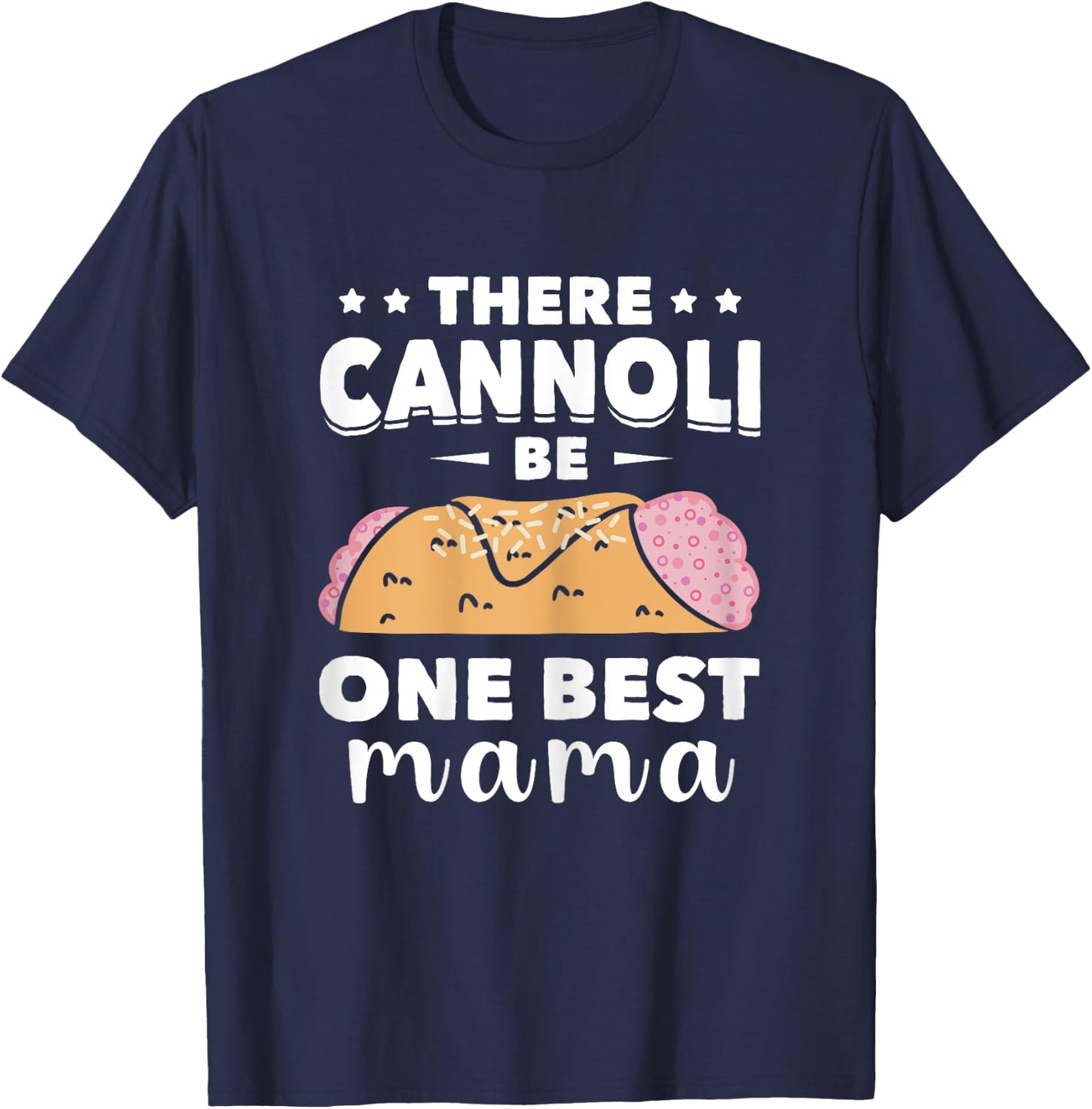 Cannoli One Best Mama Cannoli Lover Italy Food Italian T-Shirt - T-Shirt | Navy