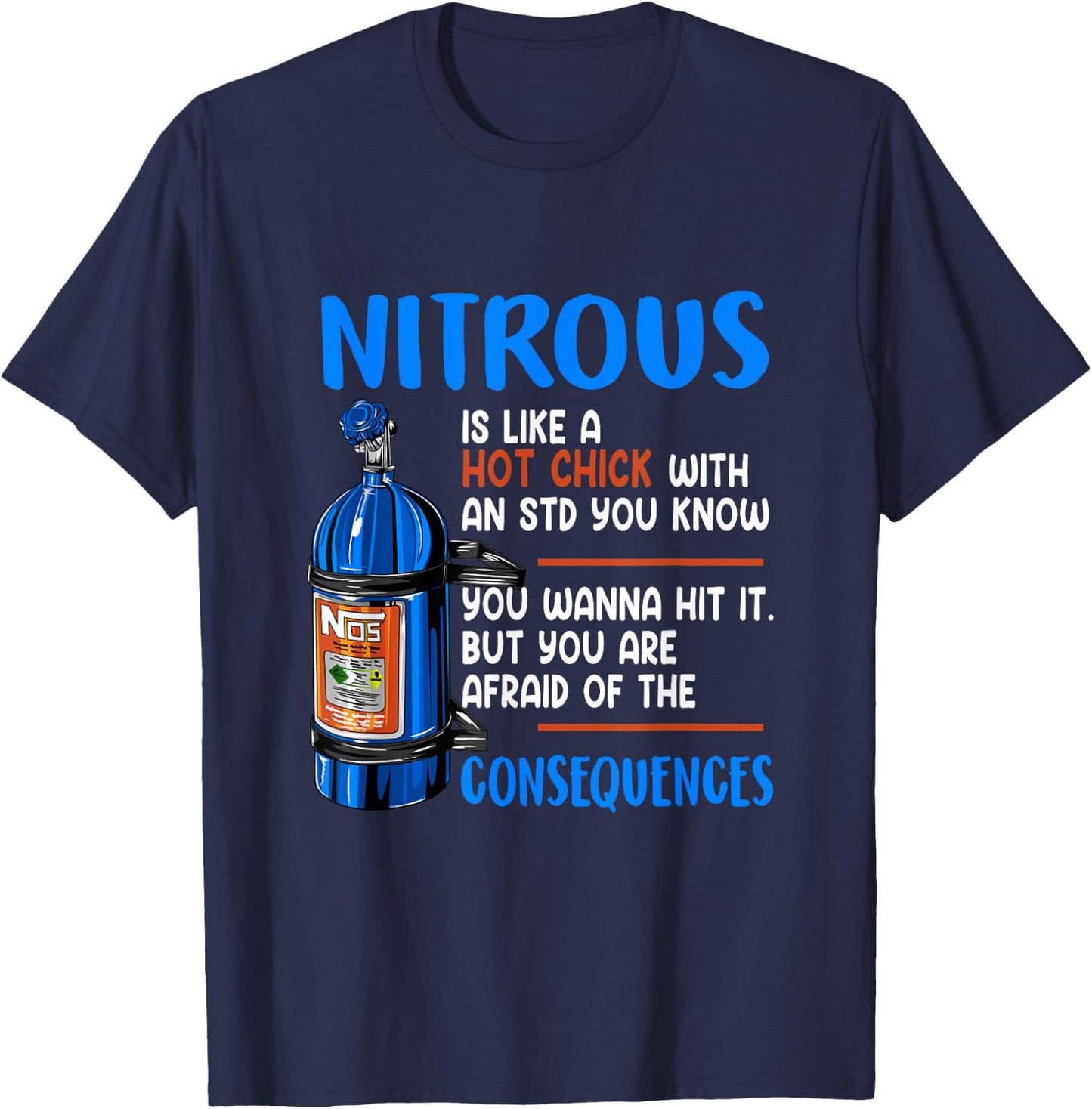 Car Guy Nitrous Is Like A Hot Chick With An STD You Know T-Shirt - T-Shirt | Navy